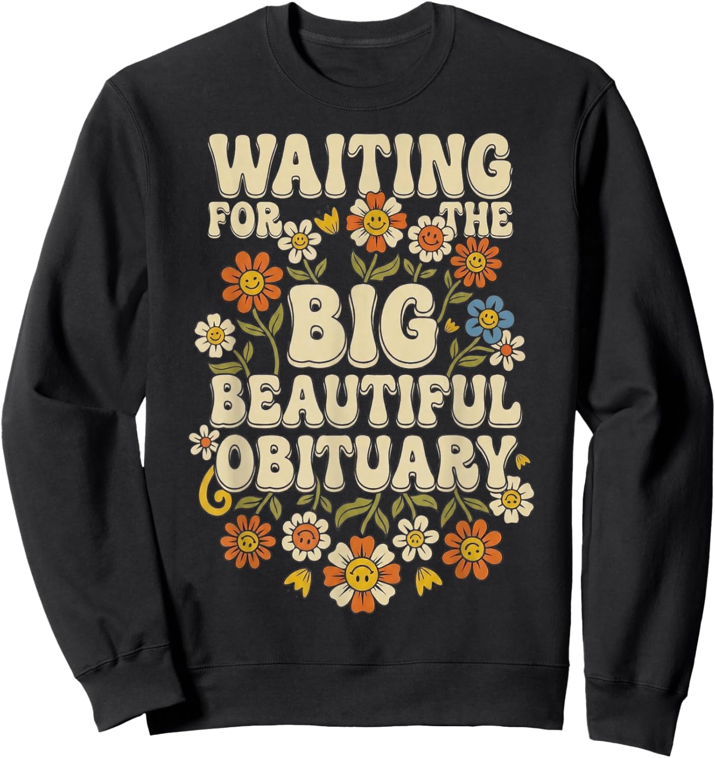 Waiting for The Big Beautiful Obituary Sweatshirt - Sweatshirt | Black