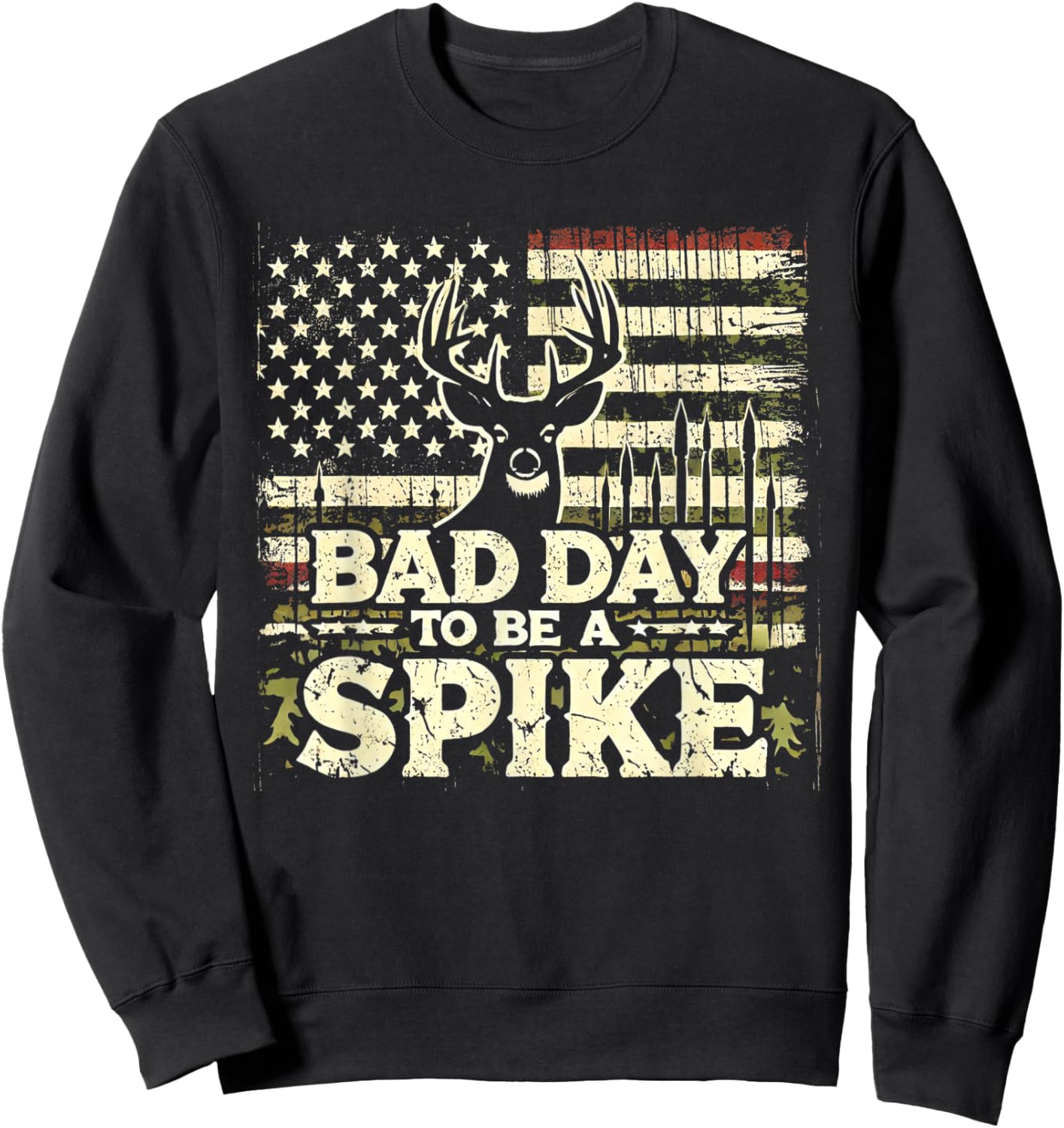 Hunting Bad Day To Be A Spike Funny Deer Hunting Hunter Sweatshirt - Sweatshirt | Black