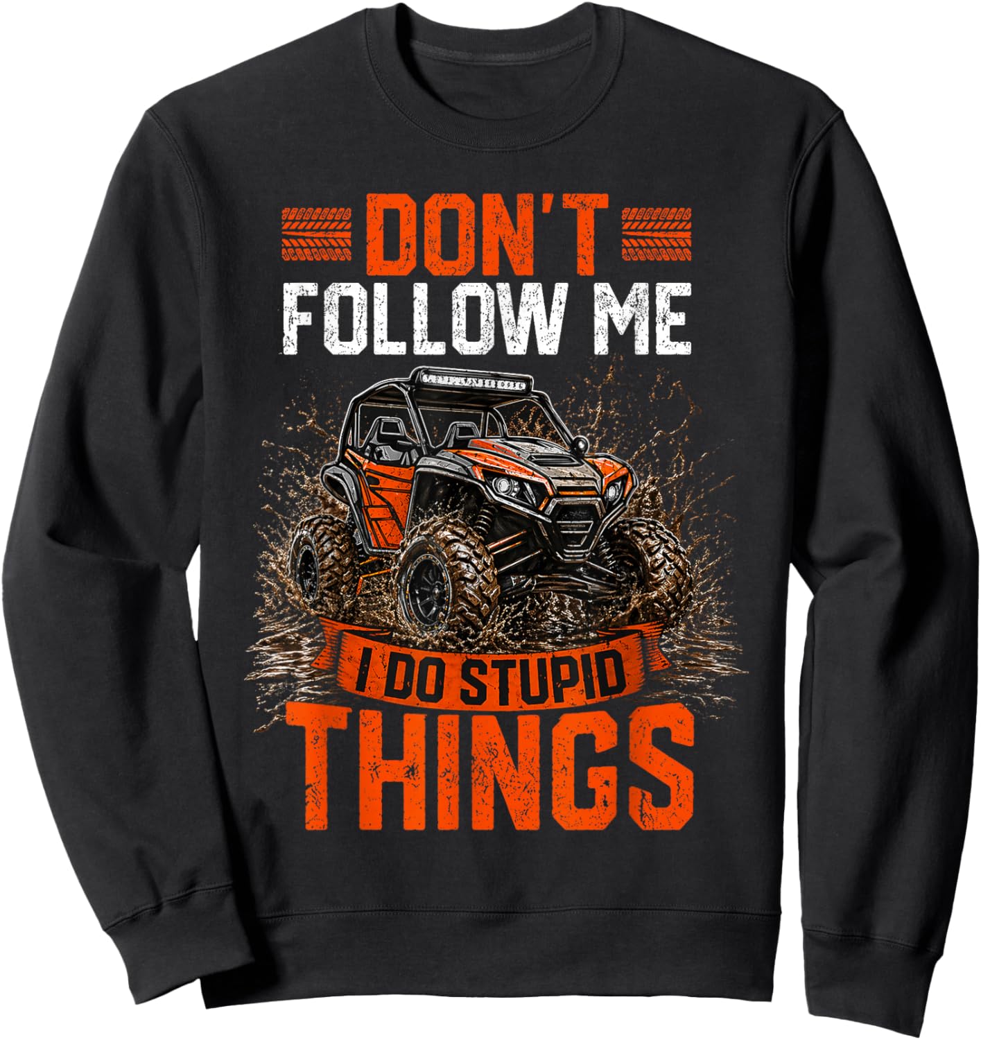 SXS UTV Offroad Don't Follow Me I Do Stupid Things Vintage Sweatshirt - Sweatshirt | Black