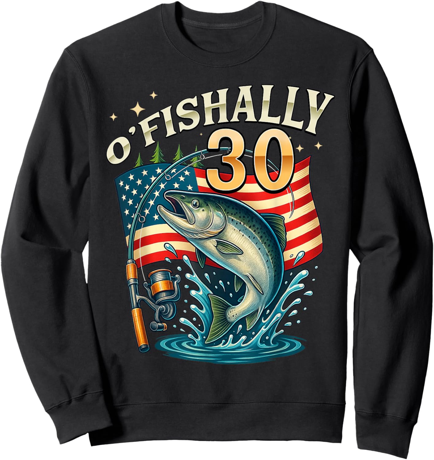 O'fishally 30 Years Old Fishing 30th Birthday Fisherman Sweatshirt - Sweatshirt | Black