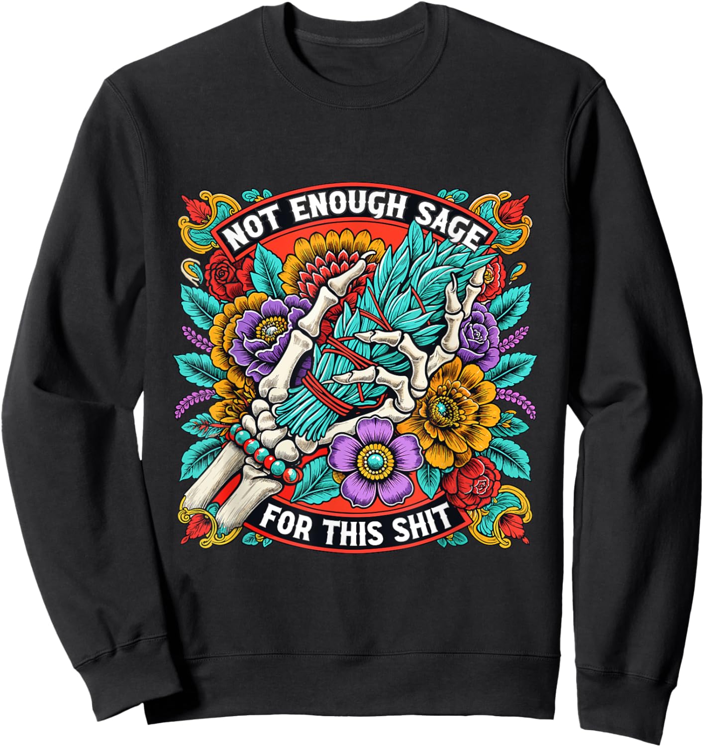 Not Enough Sage For This Shit Shirt Skeleton Hand Smudge Sweatshirt - Sweatshirt | Black