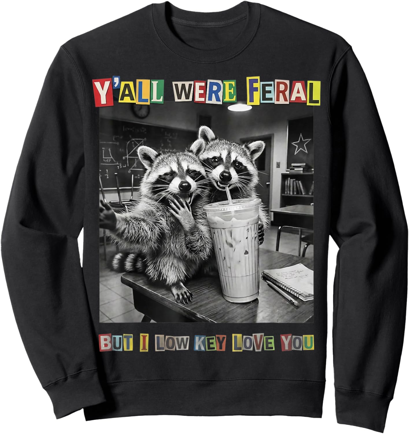Yall were Feral But I Low Key Love You Last Day of School Sweatshirt - Sweatshirt | Black