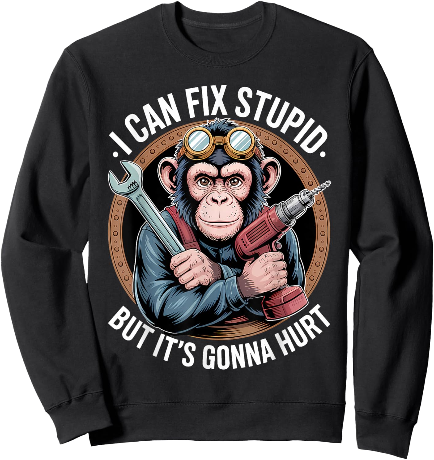 I Can Fix Stupid But It's Gonna Hurt Funny Monkey Sweatshirt - Sweatshirt | Black