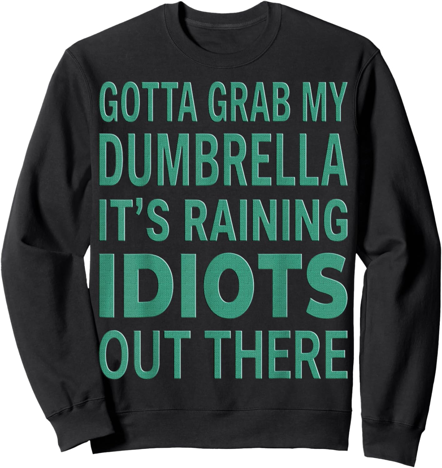 Gotta Grab My Dumbrella Sarcastic Quote Sweatshirt - Sweatshirt | Black