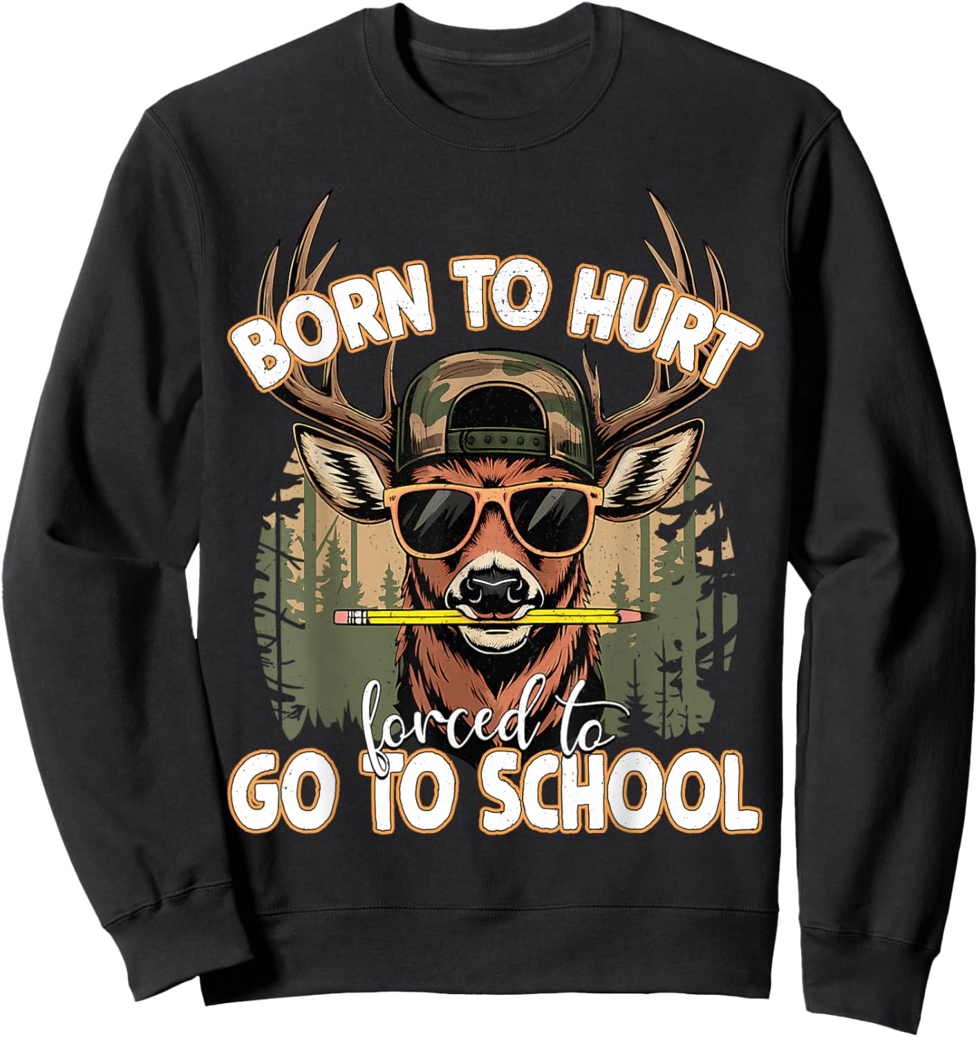 Born to Go Hunting Forced to Go 100 Days of School Camo Deer Sweatshirt - Sweatshirt | Black