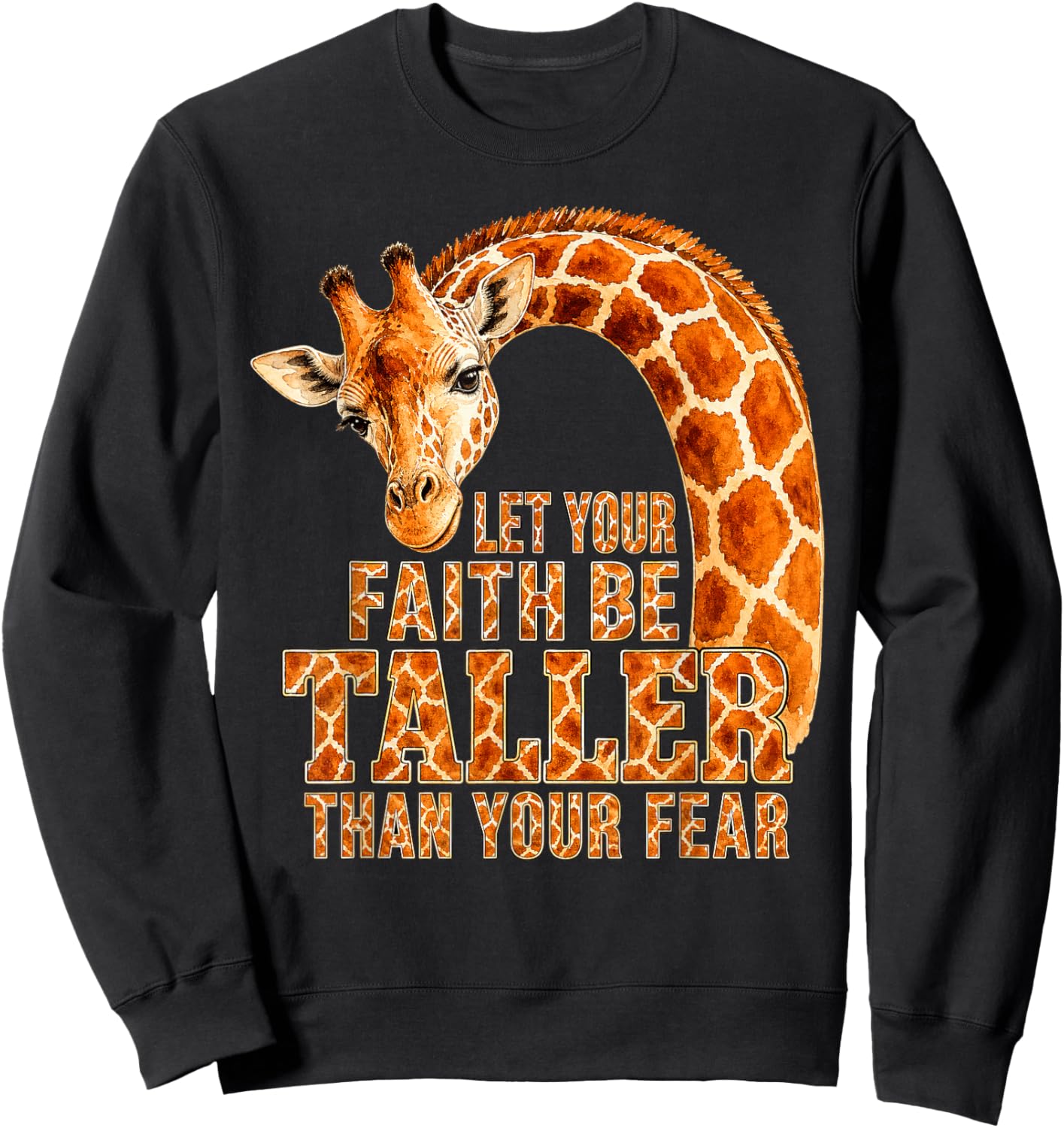 Let Your Faith Be Taller Than Your Fear Giraffe Zoo Faith Sweatshirt - Sweatshirt | Black