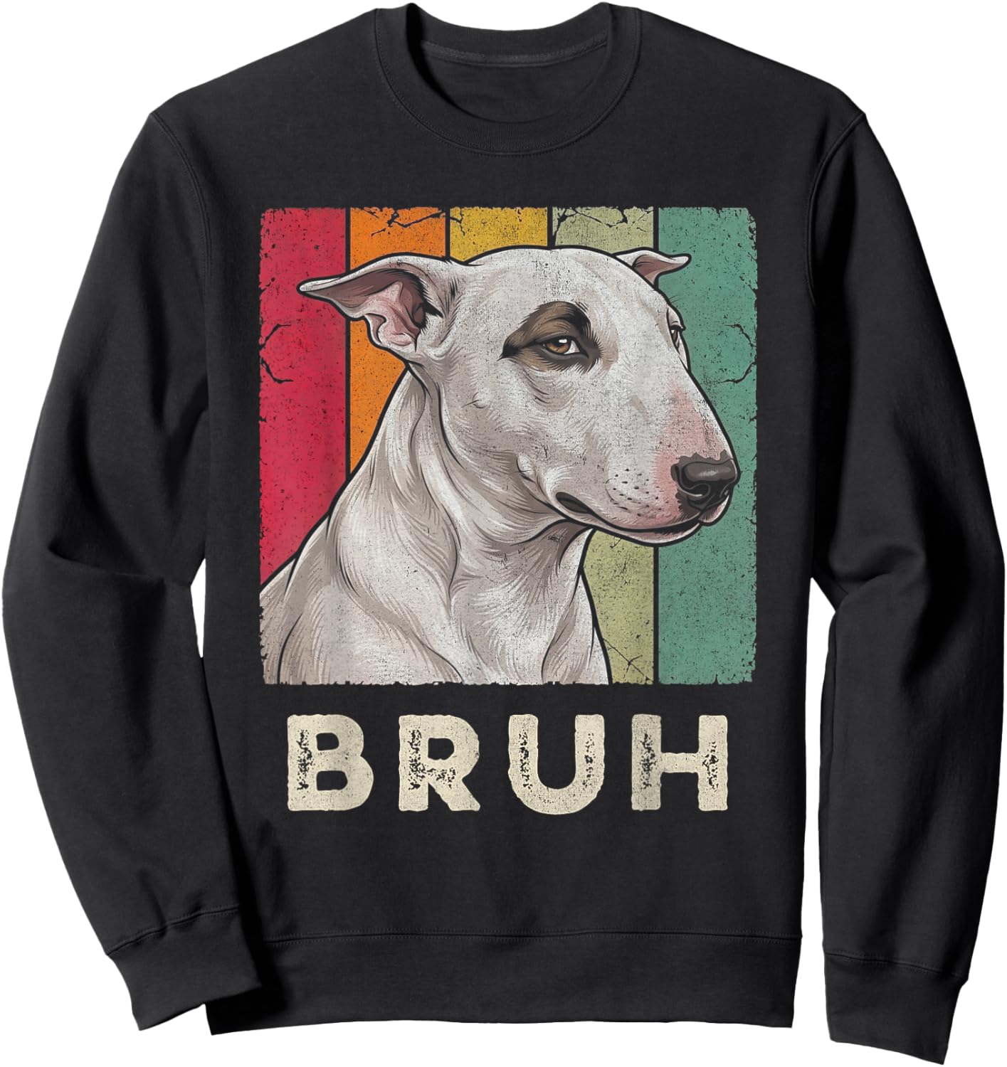 Bull Terrier Bruh Dog Retro Vintage Distressed Sweatshirt - Sweatshirt | Black