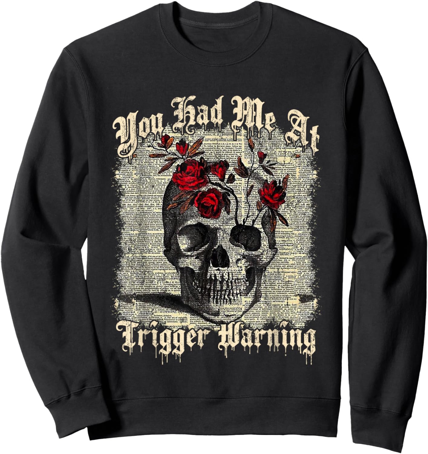 You Had Me At Trigger Warnings, Vintage Skull Dark Romance Sweatshirt - Sweatshirt | Black