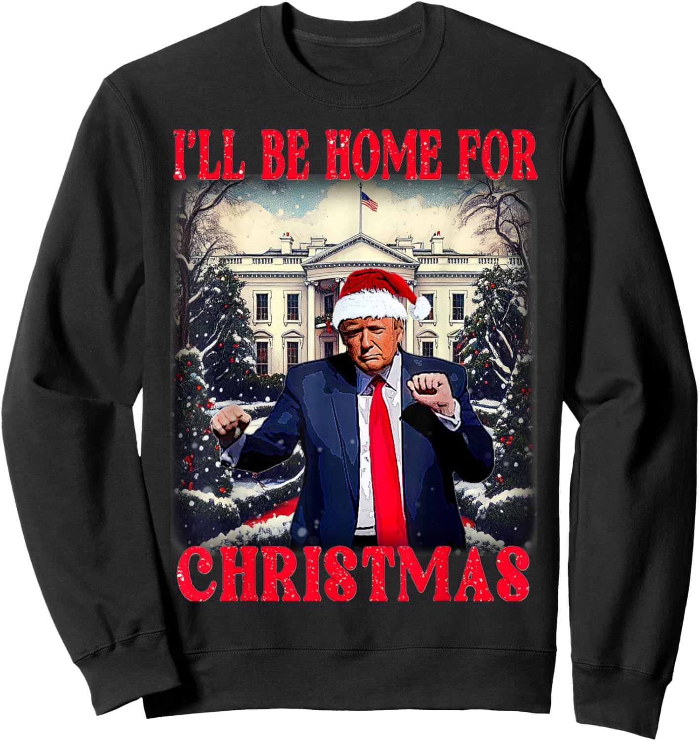 Dancing Funny Humorous Trump I’ll Be Home for Christmas Ugly Sweatshirt - Sweatshirt | Black
