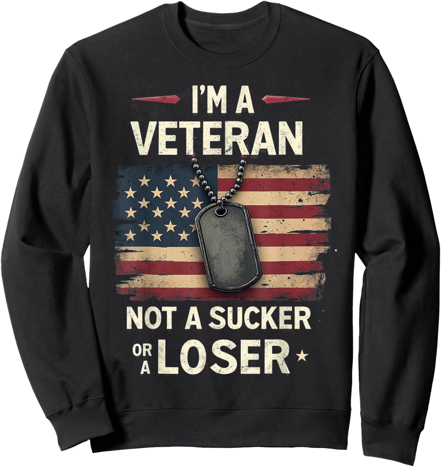 I'm a Veteran Not a Sucker or a Loser Proud Military Veteran Sweatshirt - Sweatshirt | Black