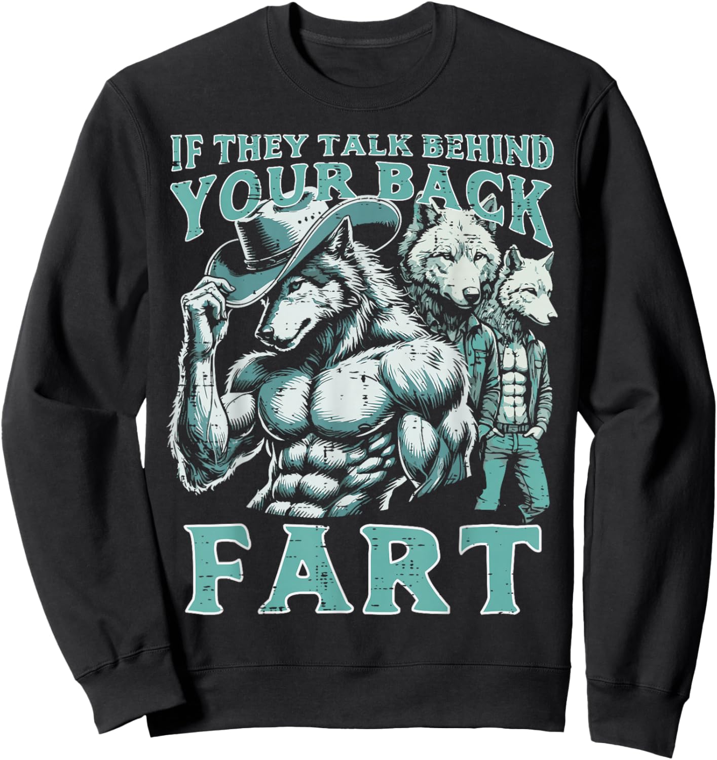 If They Talk Behind Your Back Fart Alpha Wolf Meme Funny Sweatshirt - Sweatshirt | Black