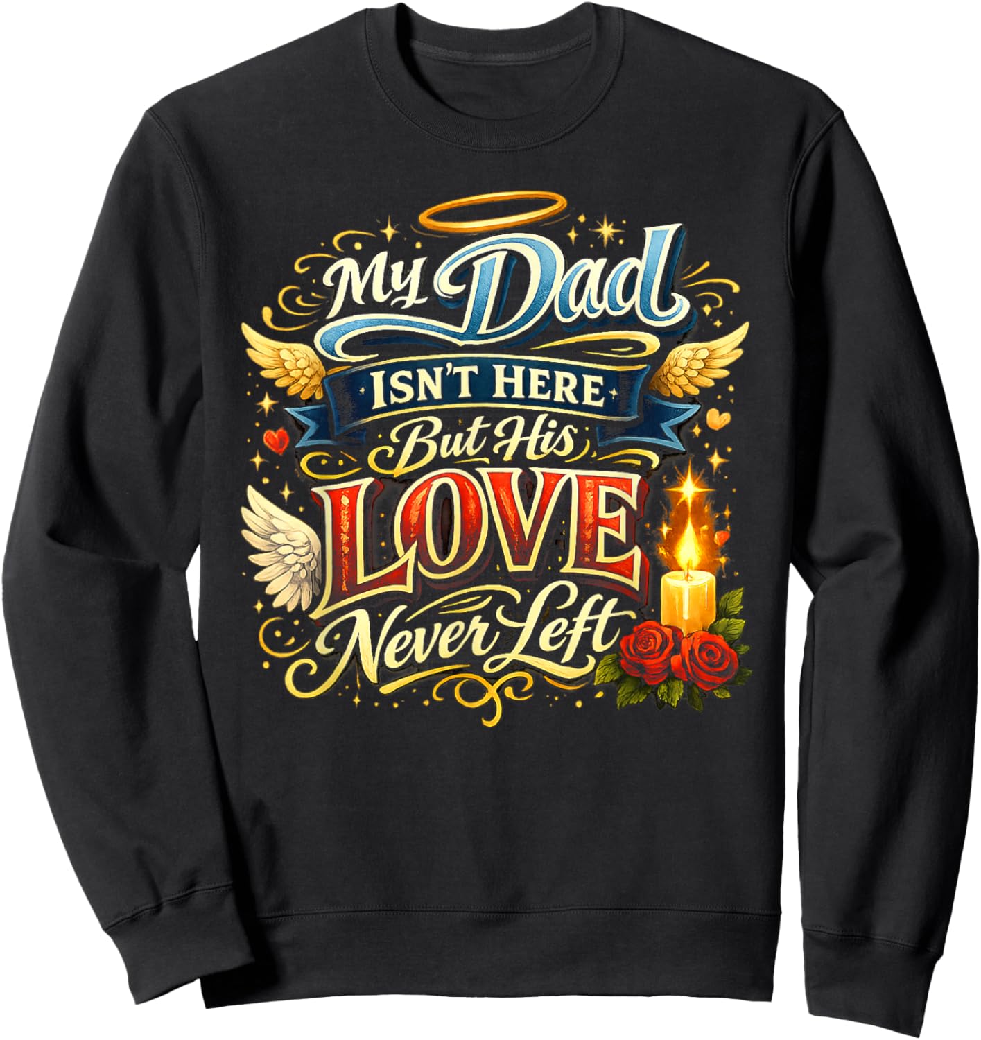 My Dad Isn’t Here But His Love Never Left Memorial Sweatshirt - Sweatshirt | Black