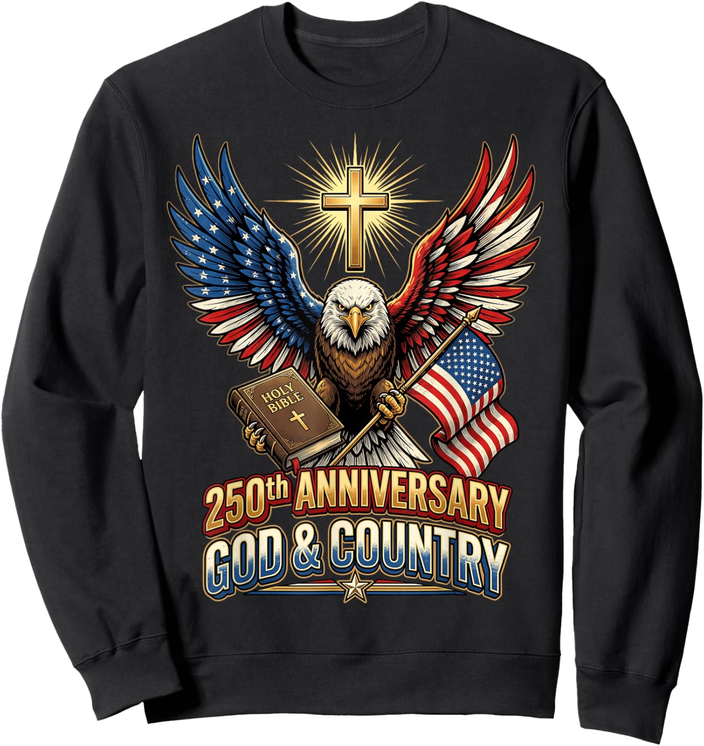 250th Anniversary of Independence July 4th Eagle Christian Sweatshirt - Sweatshirt | Black