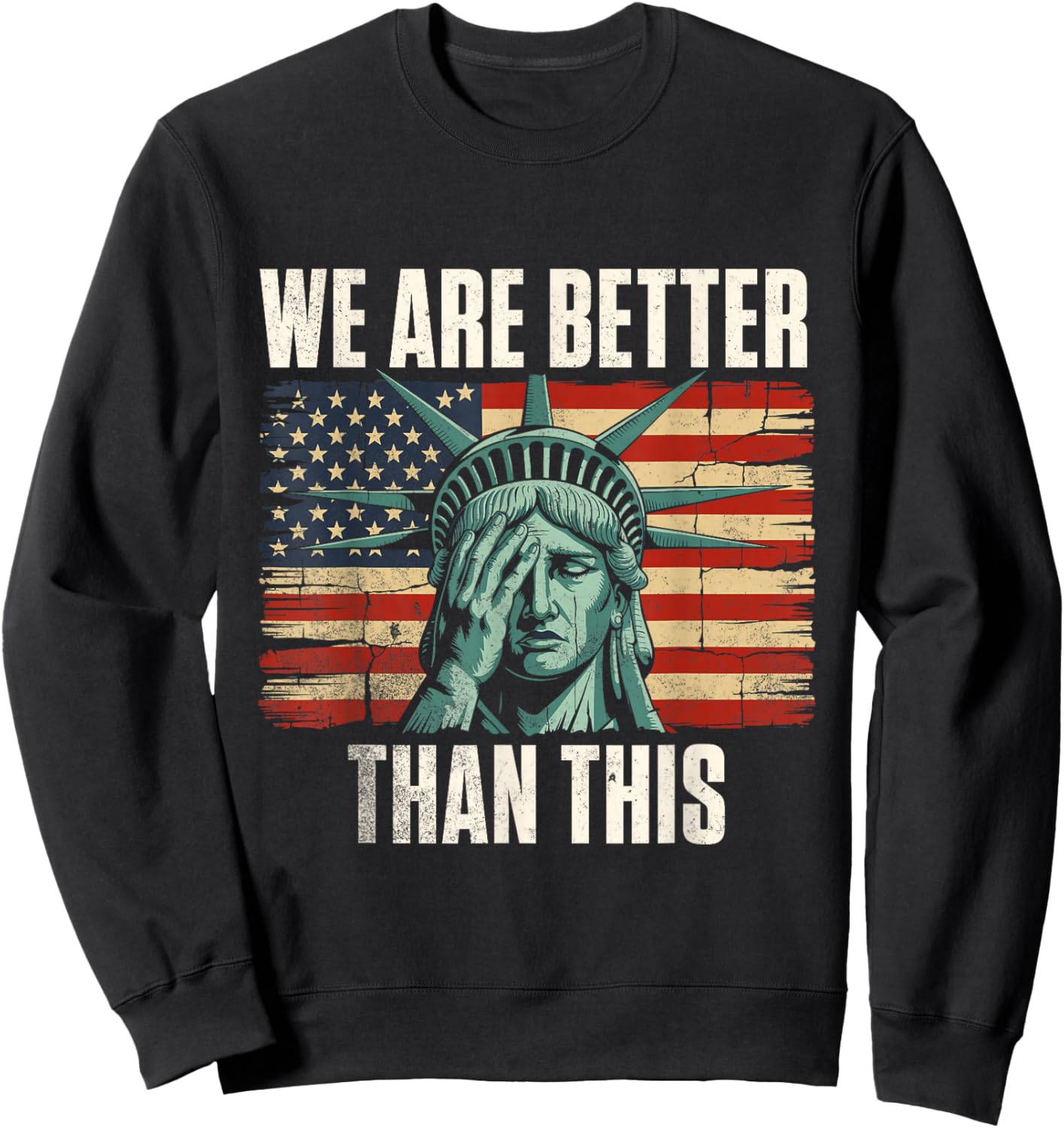 We are Better Than This - Patriotic Resistance Sweatshirt - Sweatshirt | Black