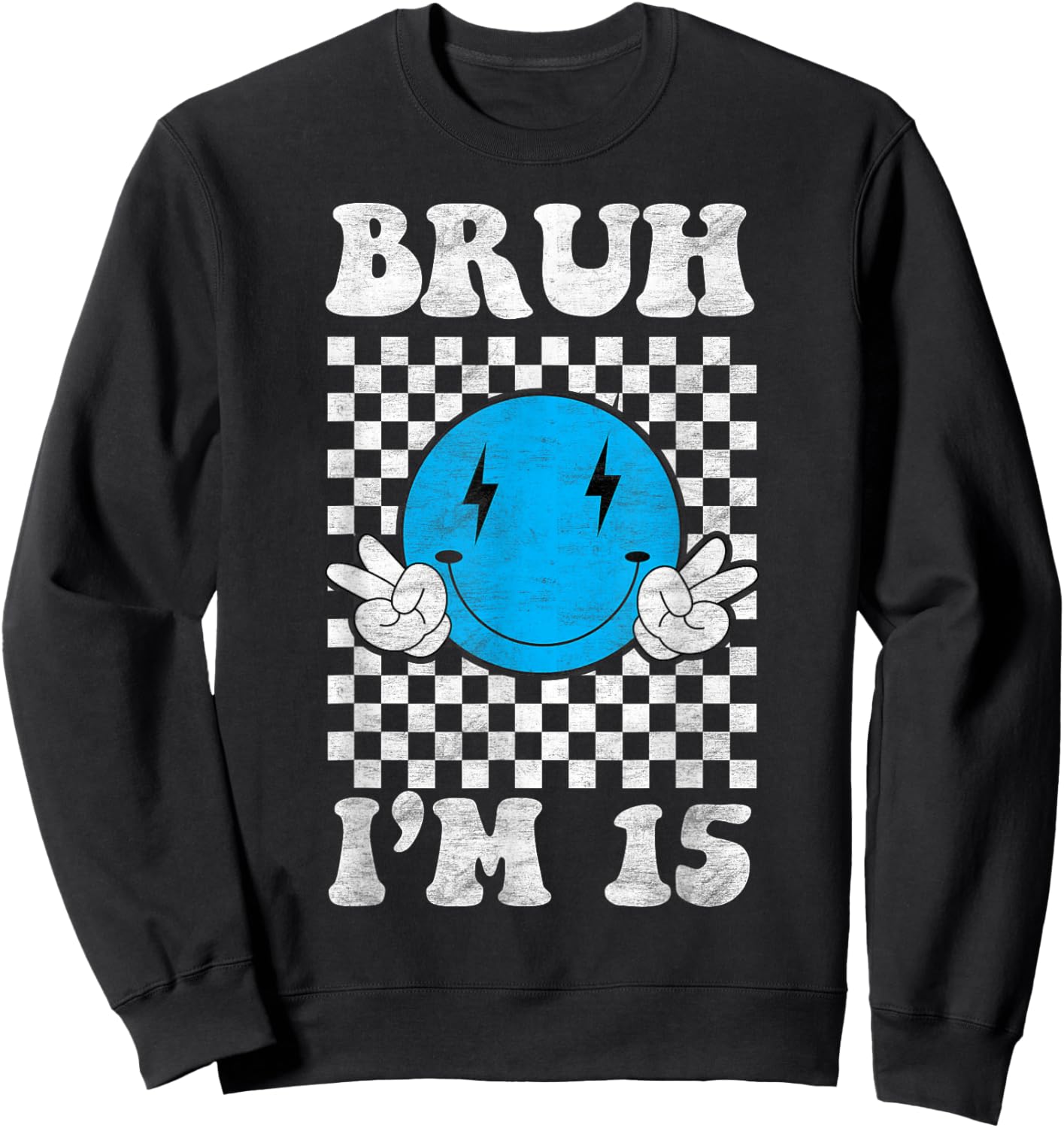 Bruh I'm 15 It's My 15th Birthday 15 Year Old Birthday Sweatshirt - Sweatshirt | Black