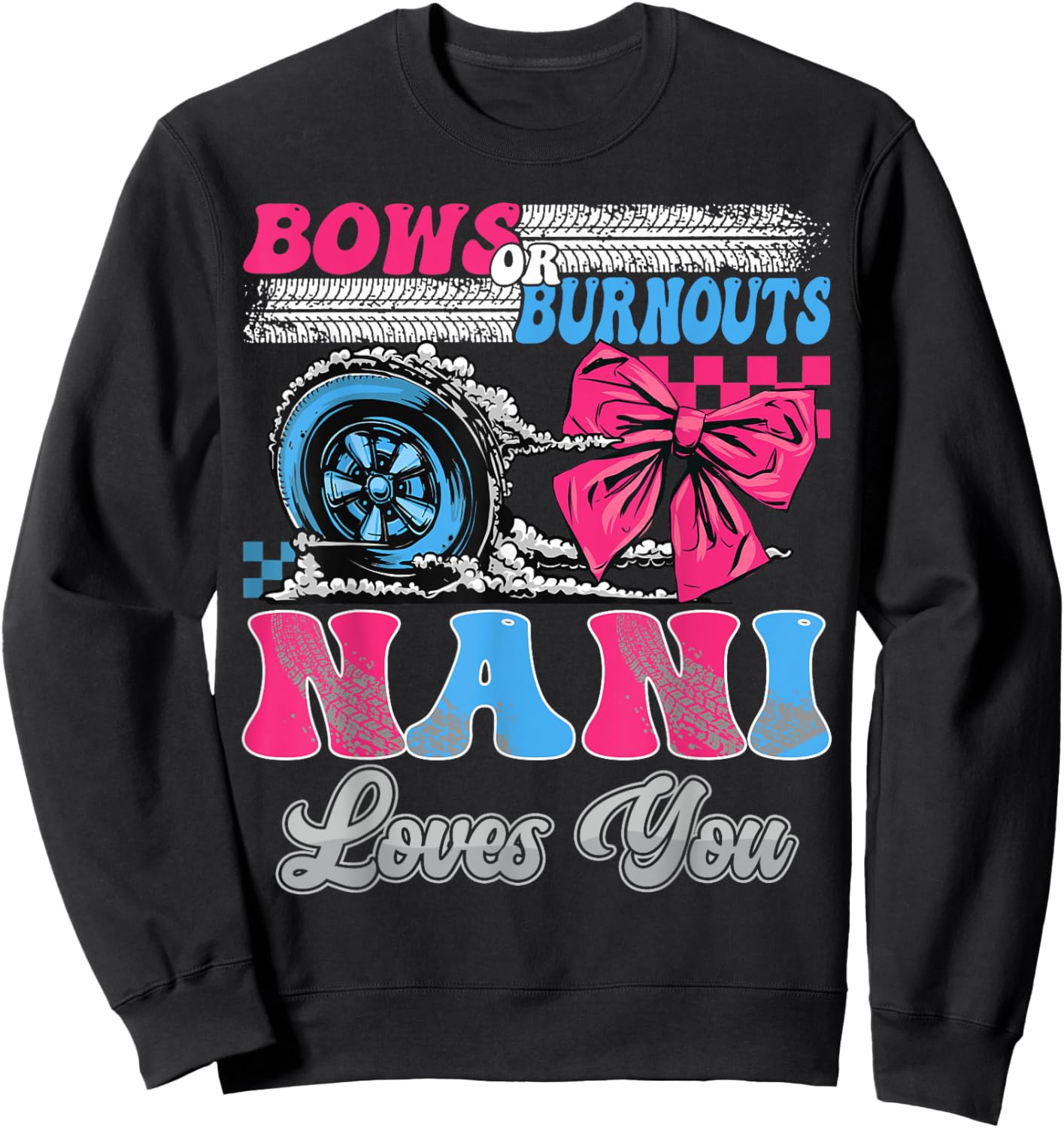Burnouts or Bows Nani Loves You Gender Reveal Party Sweatshirt - Sweatshirt | Black