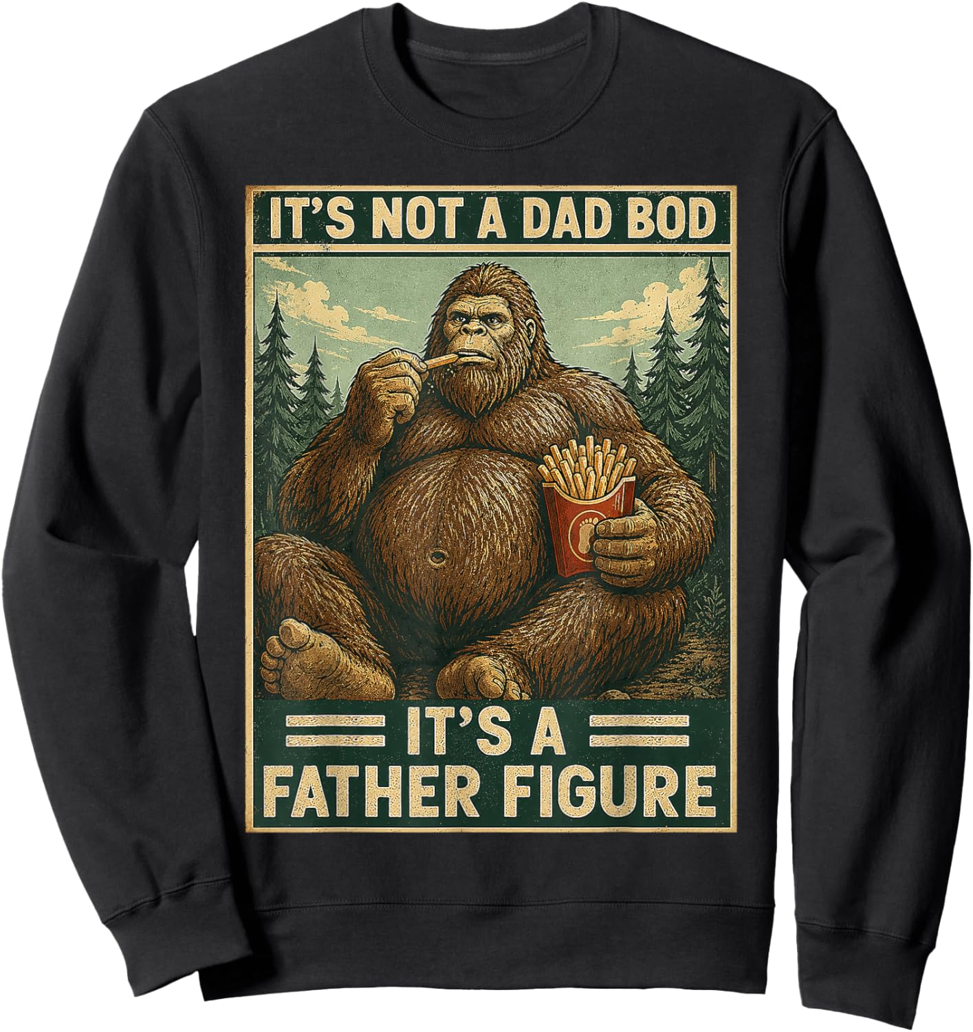 It's Not A Dad BOD It's A Father Figure Bigfoot Fathers Day Sweatshirt - Sweatshirt | Black