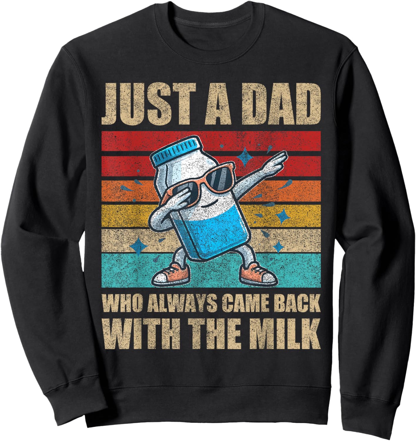 Just A Dad Who Always Came Back With The Milk Father's Day Sweatshirt - Sweatshirt | Black