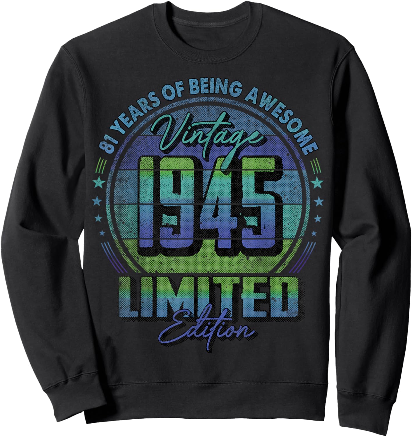 Vintage 1945 Limited Edition Shirt 81 Year Old 81st Birthday Sweatshirt - Sweatshirt | Black