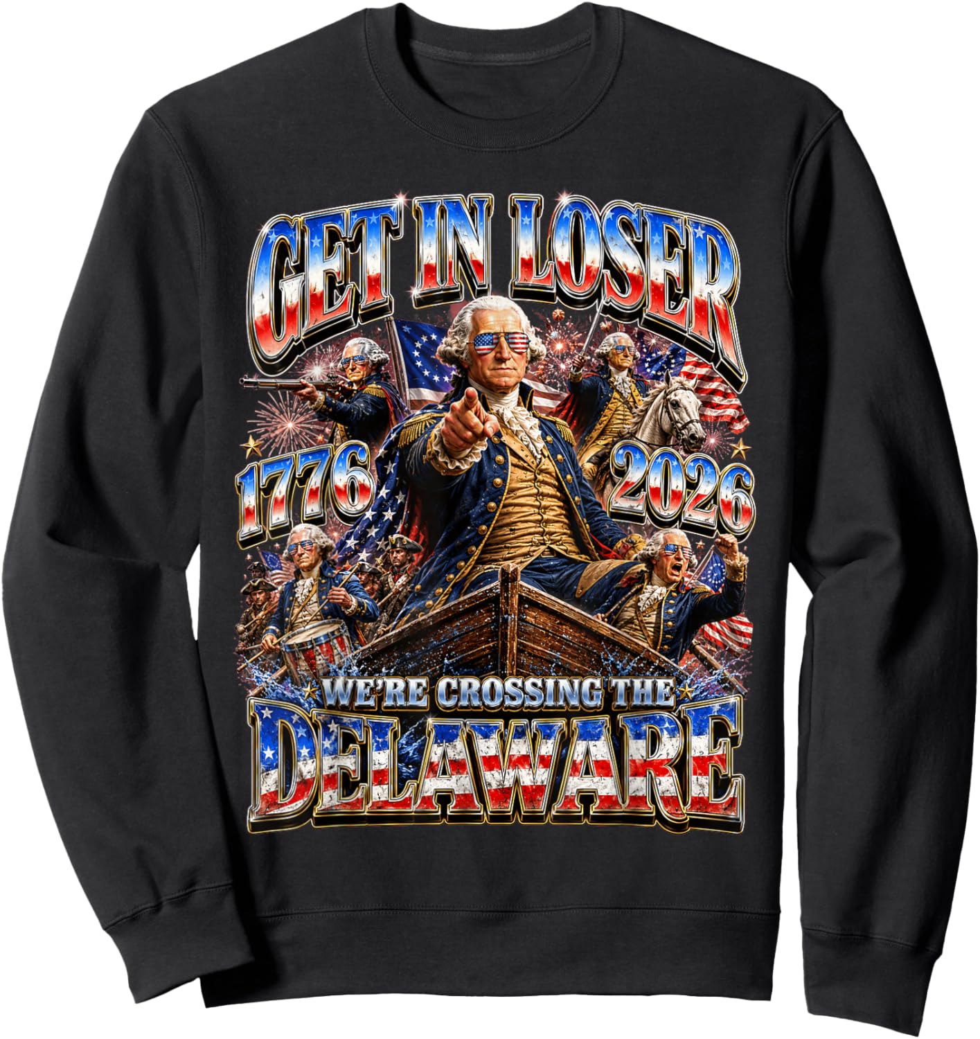 Funny 4th of July Get in Loser George Washington 1776 2026 Sweatshirt - Sweatshirt | Black