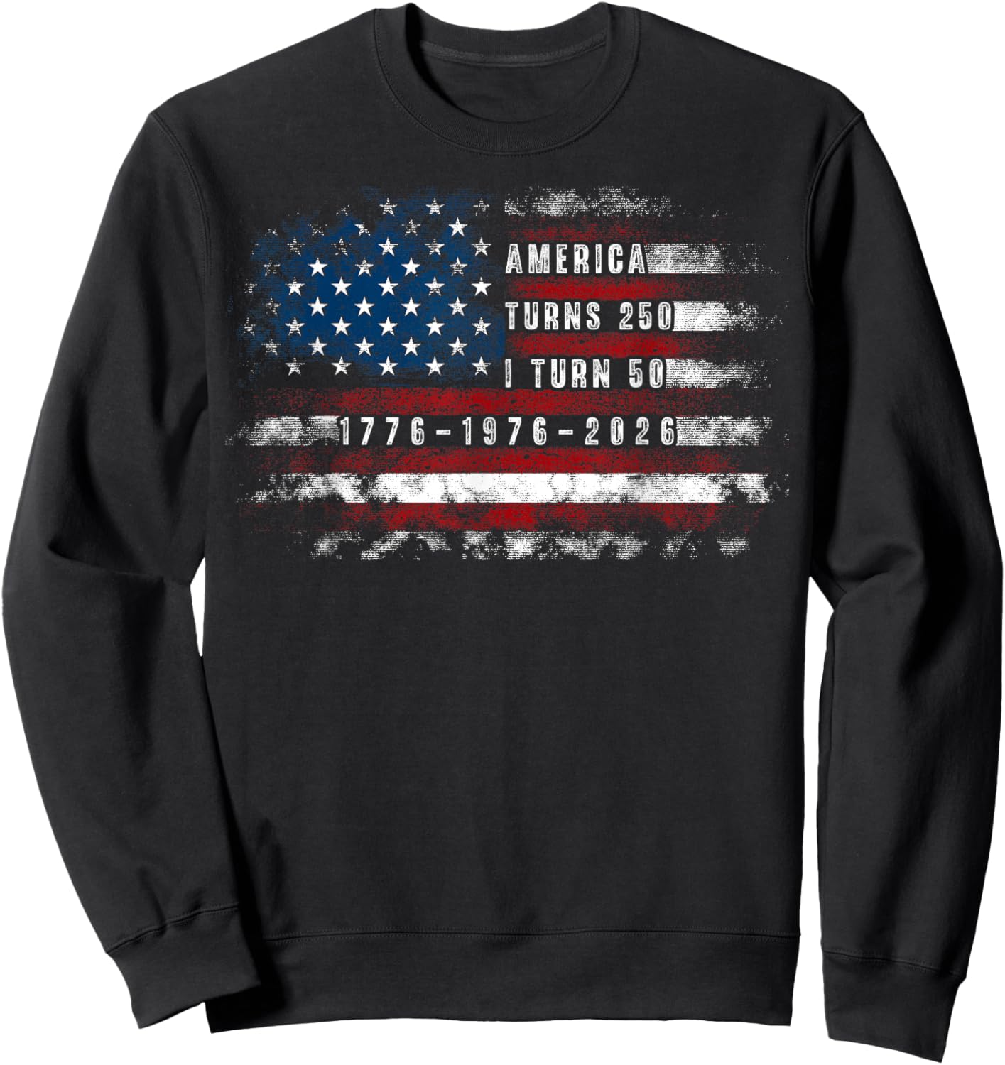 Funny America Turns 250 I Turn 50 1976 USA 50th Birthday Sweatshirt - Sweatshirt | Black