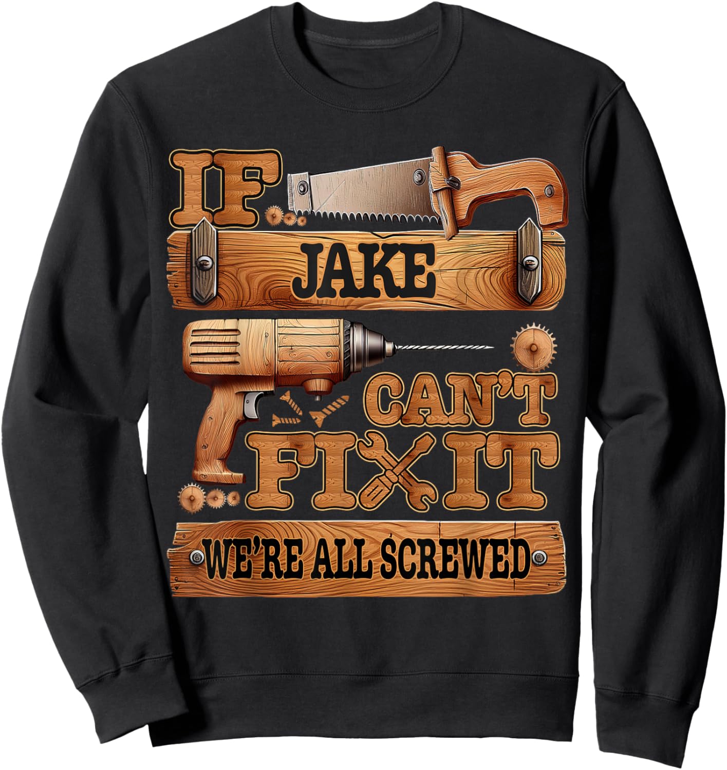 If Jake Can't Fix It, We're All Screwed Funny Name Sweatshirt - Sweatshirt | Black