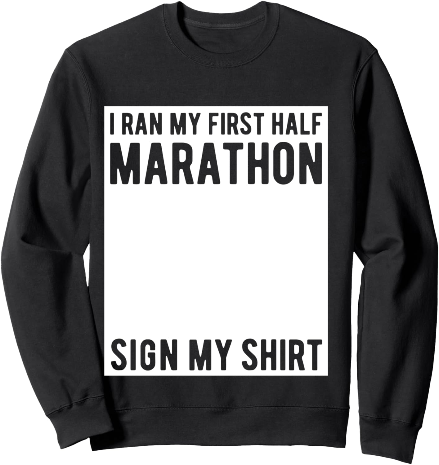 My First Half Marathon Sign My Shirt First Half Marathon Sweatshirt - Sweatshirt | Black