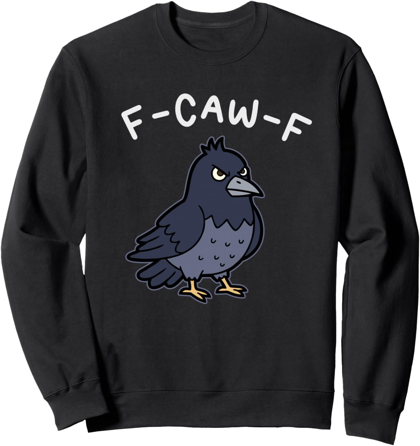 F-Caw-F Funny Crow Raven Sarcastic Bird Pun Humor Sweatshirt - Sweatshirt | Black