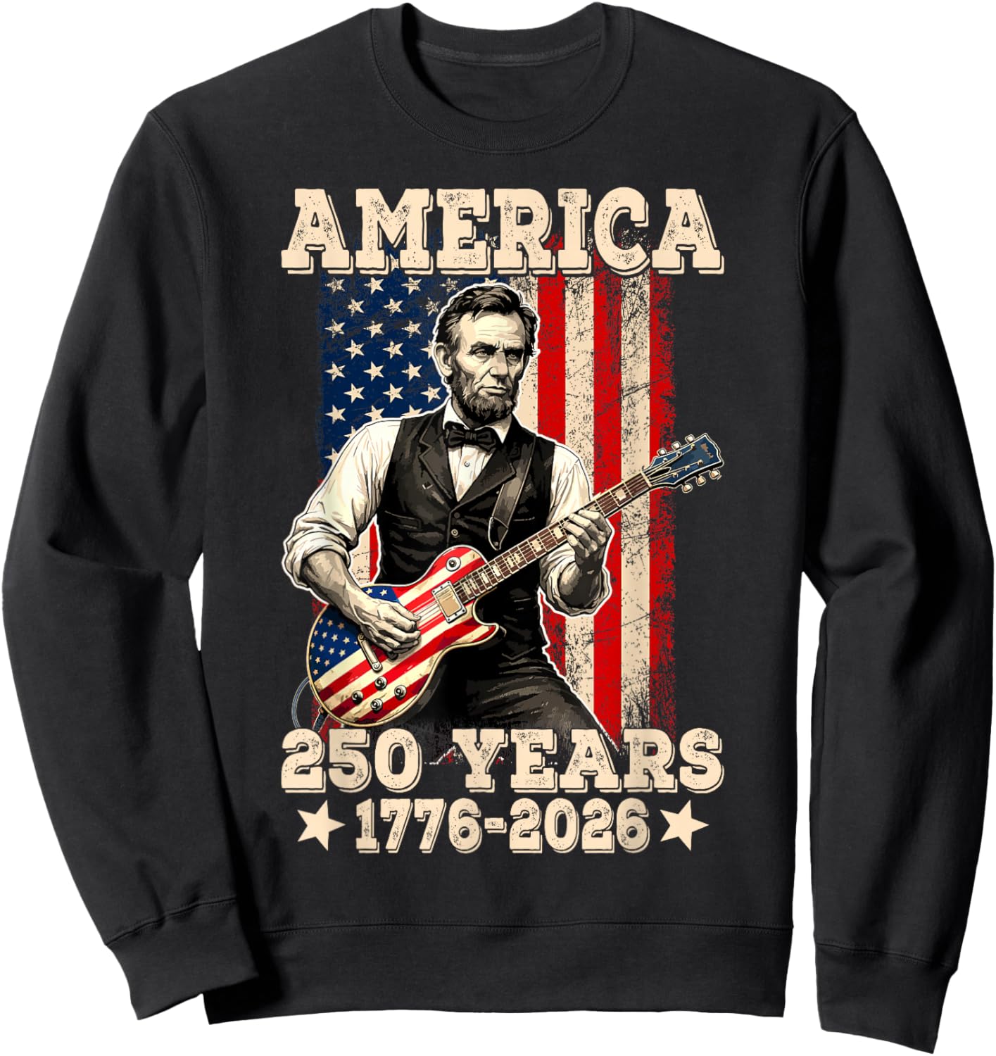 250 USA Years 1776 2026 Abraham Lincoln Playing Guitar Men Sweatshirt - Sweatshirt | Black