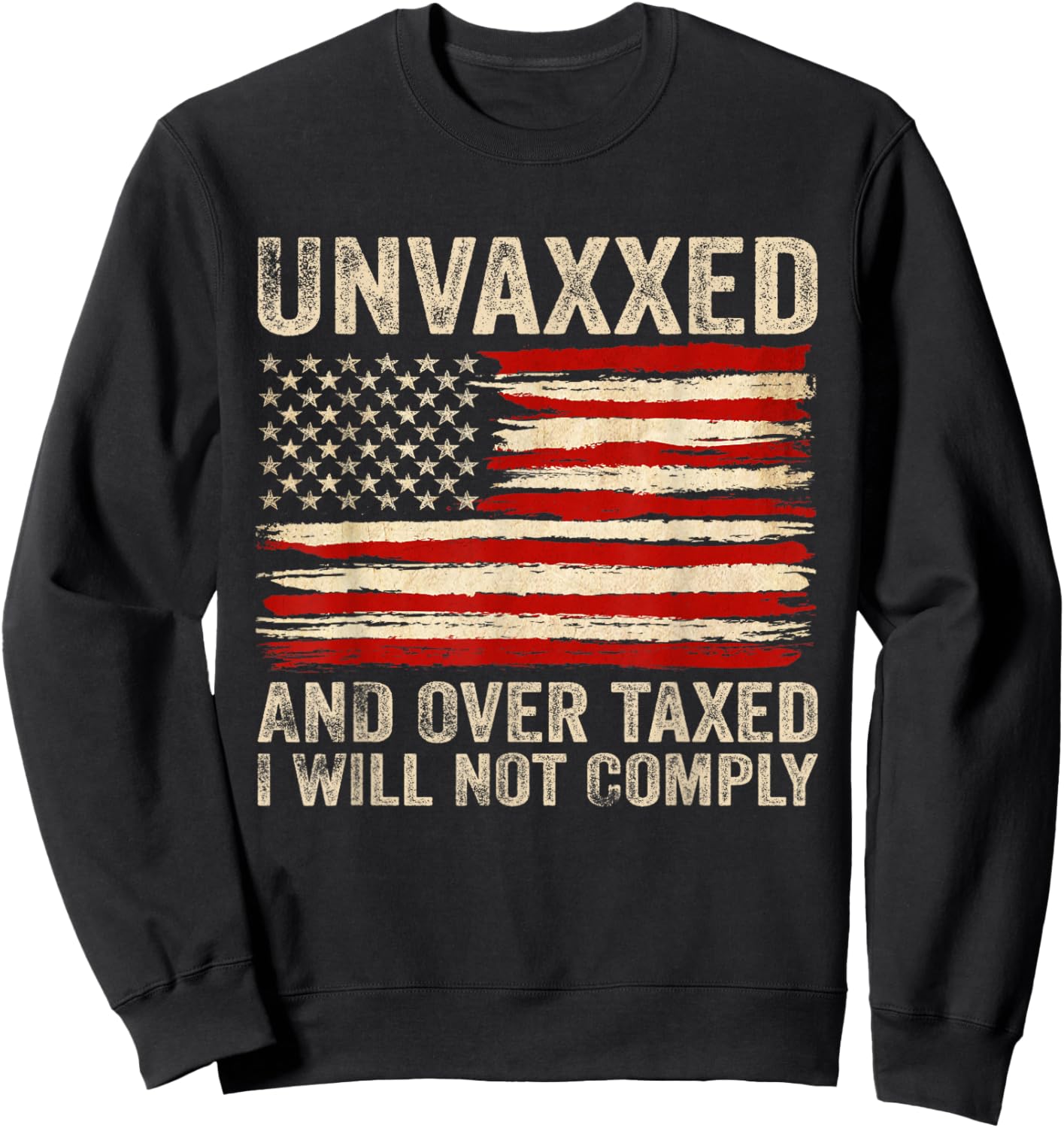 Unvaxxed and Overtaxed I Will Not Comply Sweatshirt - Sweatshirt | Black