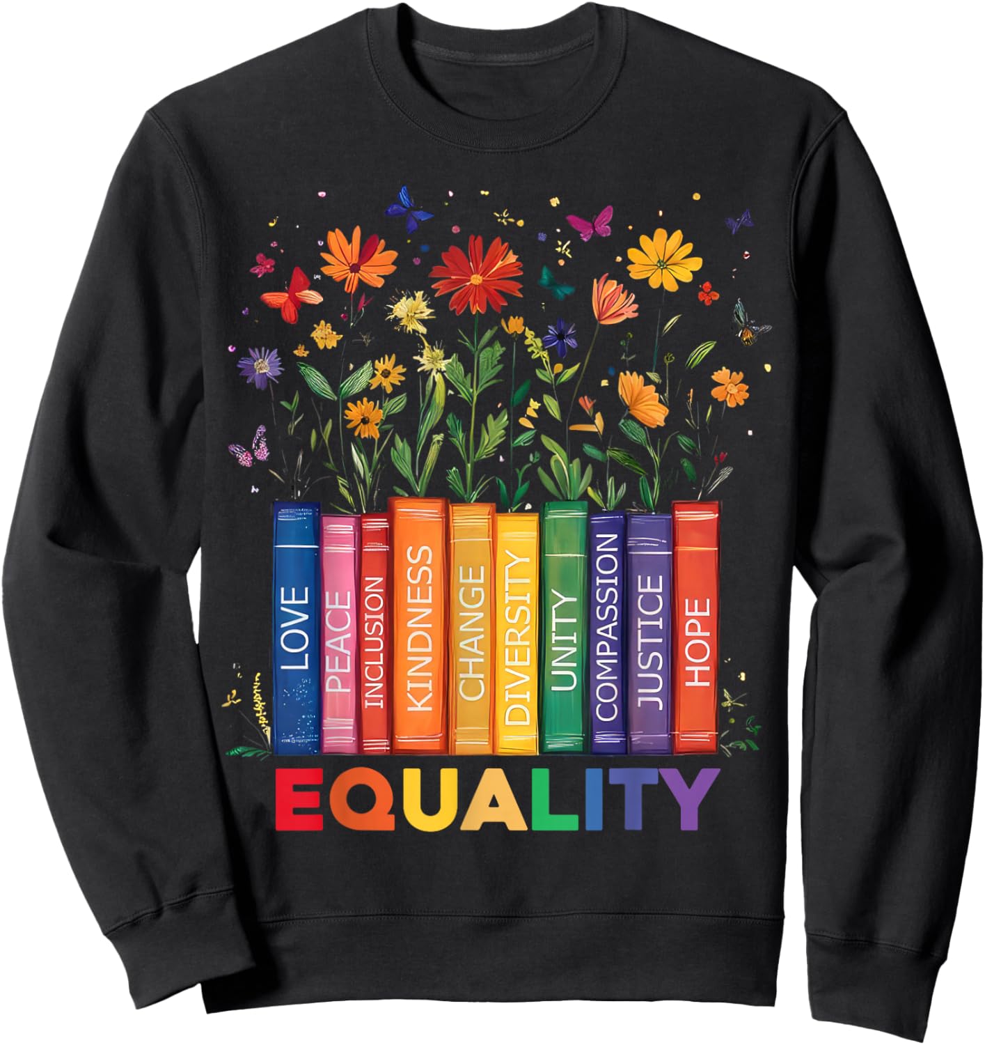 Equality Book Flower Peace Love Kindness LGBTQ Pride Sweatshirt - Sweatshirt | Black
