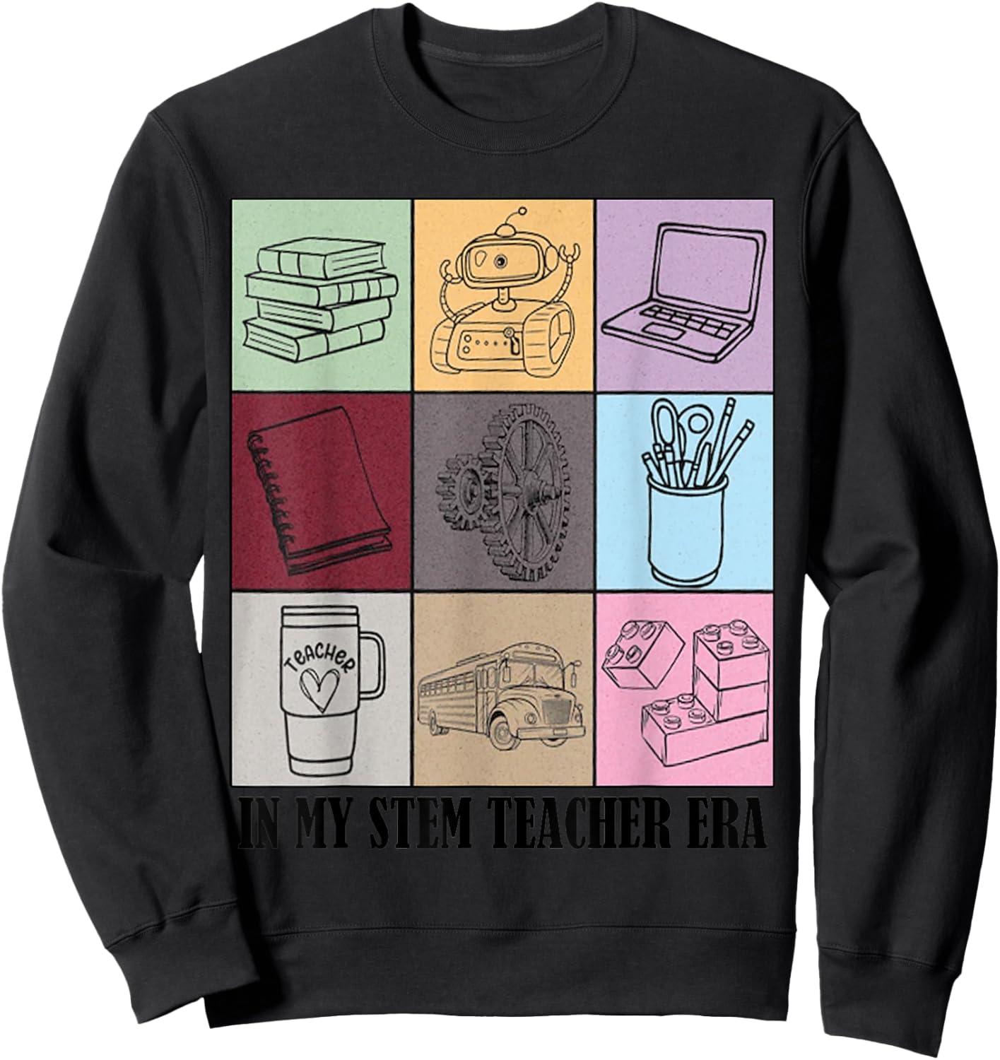 funny STEM Teacher Quote In My STEM Teacher Era Cool Teacher Sweatshirt - Sweatshirt | Black