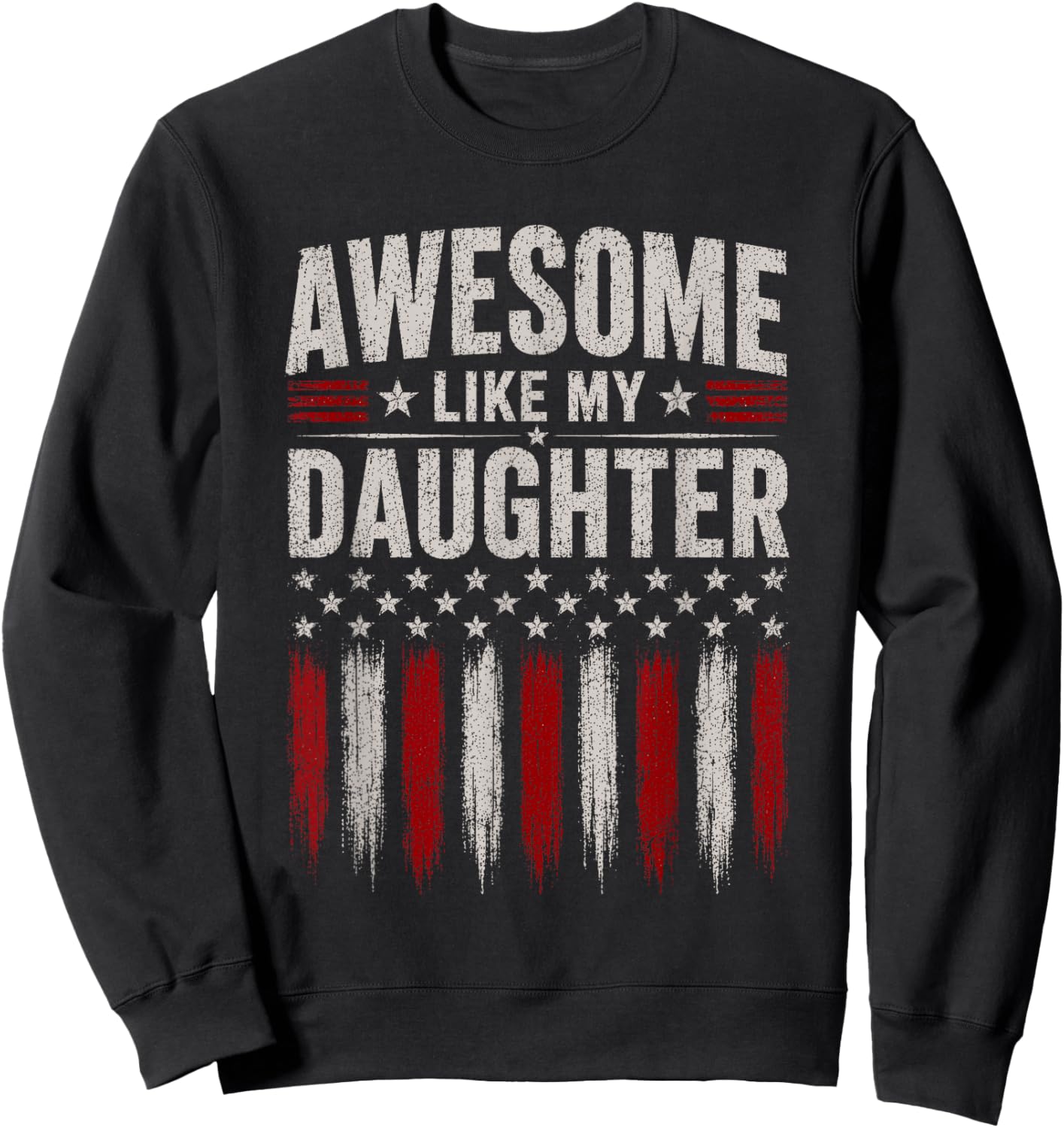 Awesome Like My Daughter Funny Men Dad Father's Day Sweatshirt - Sweatshirt | Black