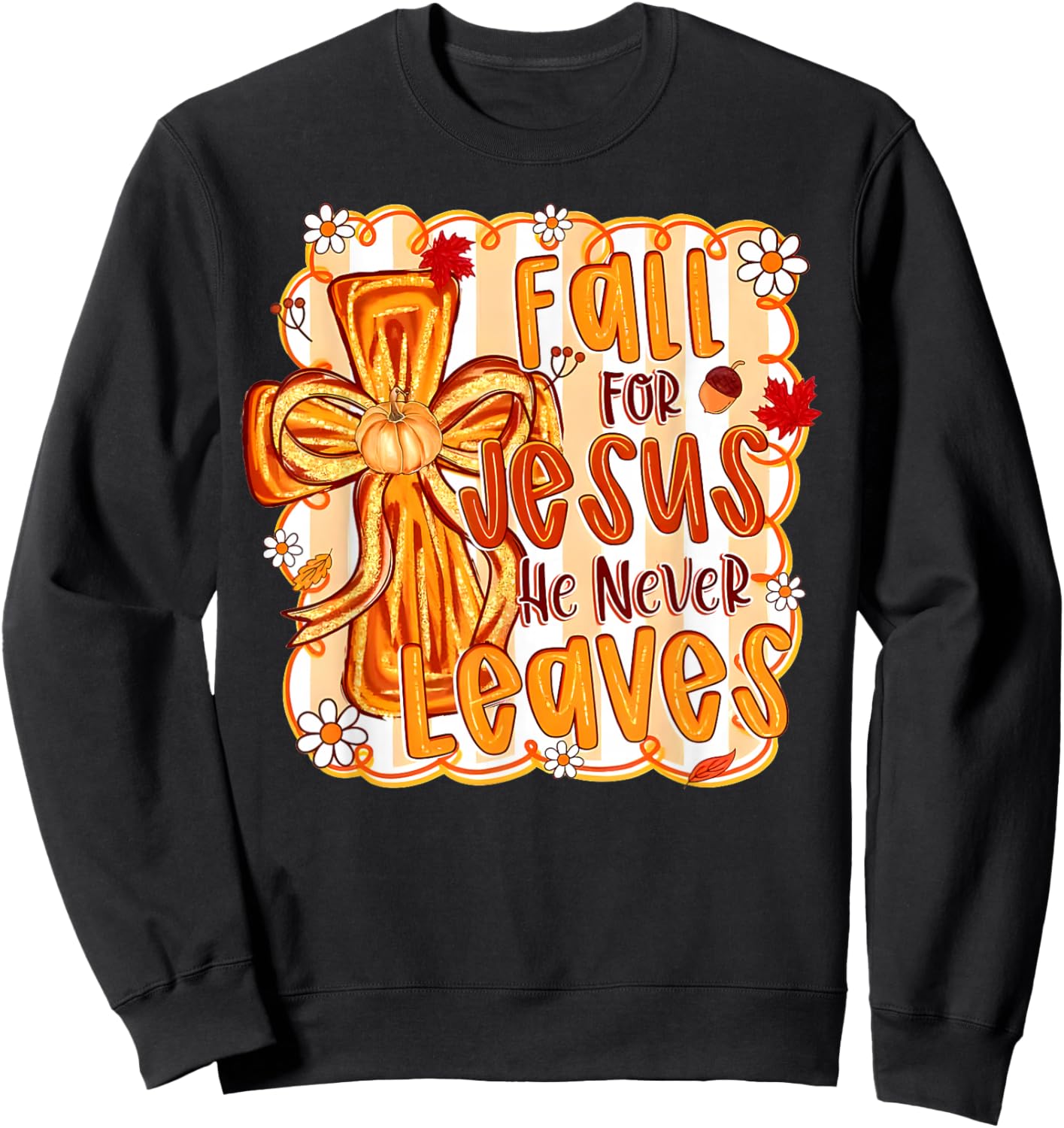 Fall for Jesus He Never Leaves Christian Faith Cross Pumpkin Sweatshirt - Sweatshirt | Black