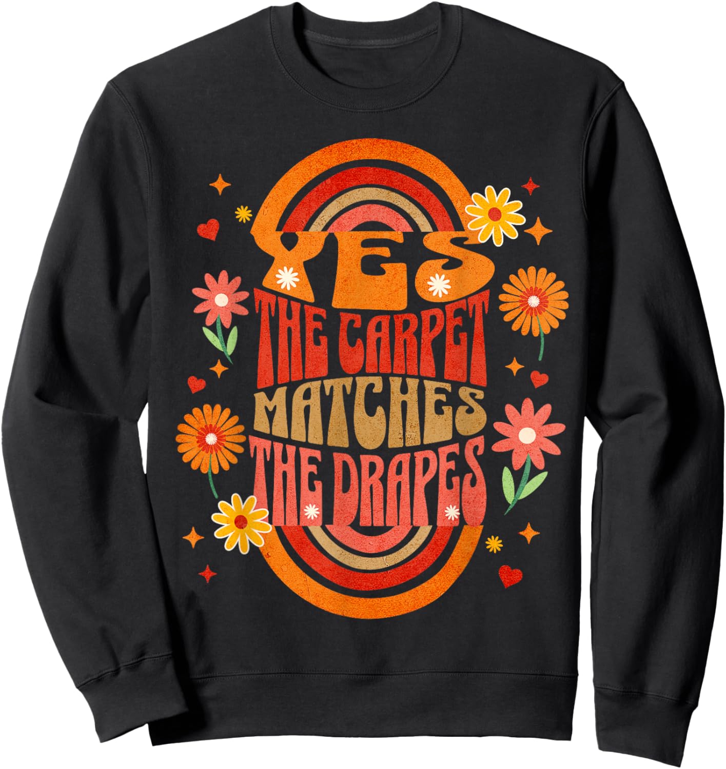 Yes the Carpet Matches the Drapes Sweatshirt - Sweatshirt | Black