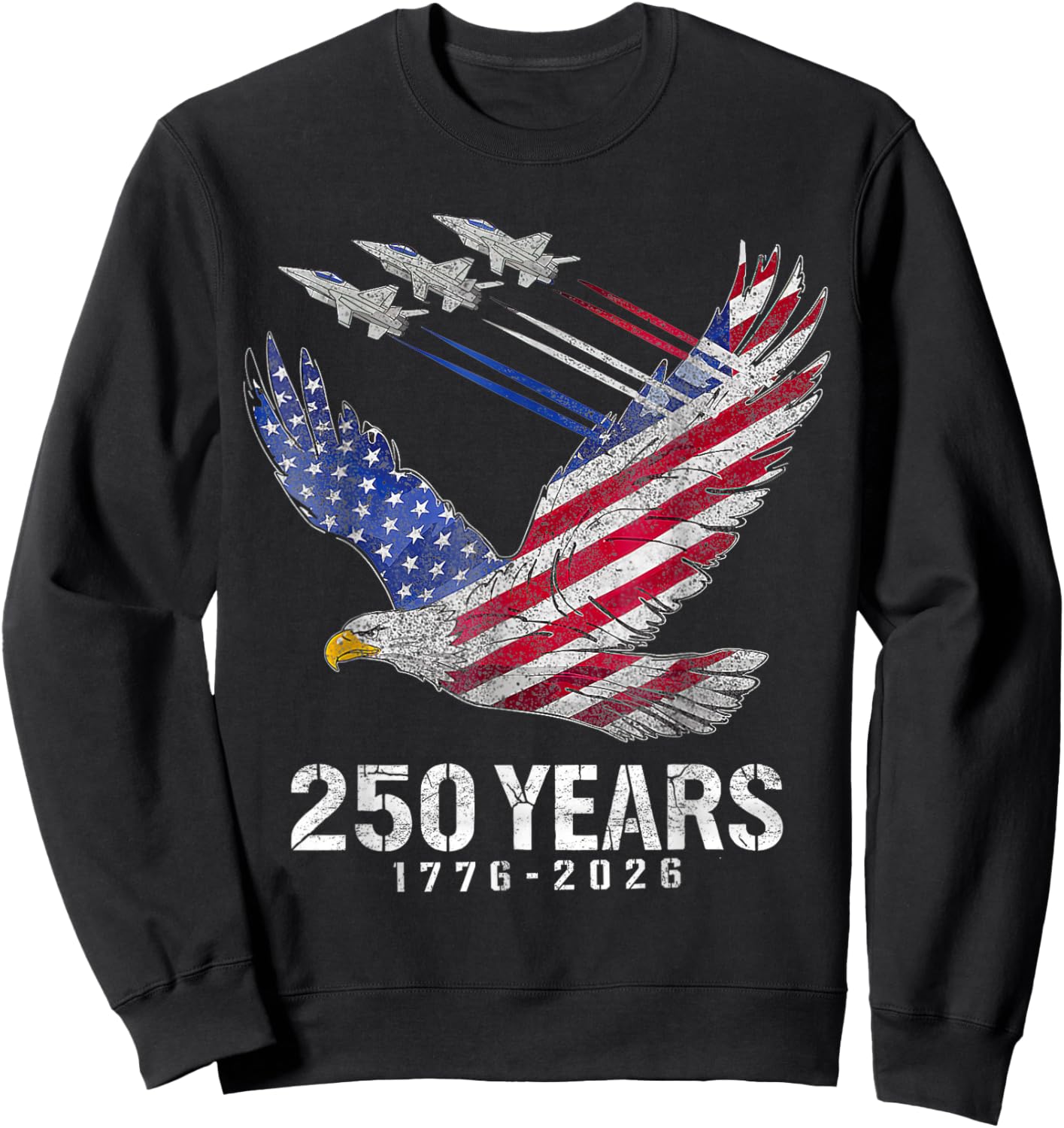 250 Years 1776 2026 250th Anniversary Patriotic 4th of July Sweatshirt - Sweatshirt | Black
