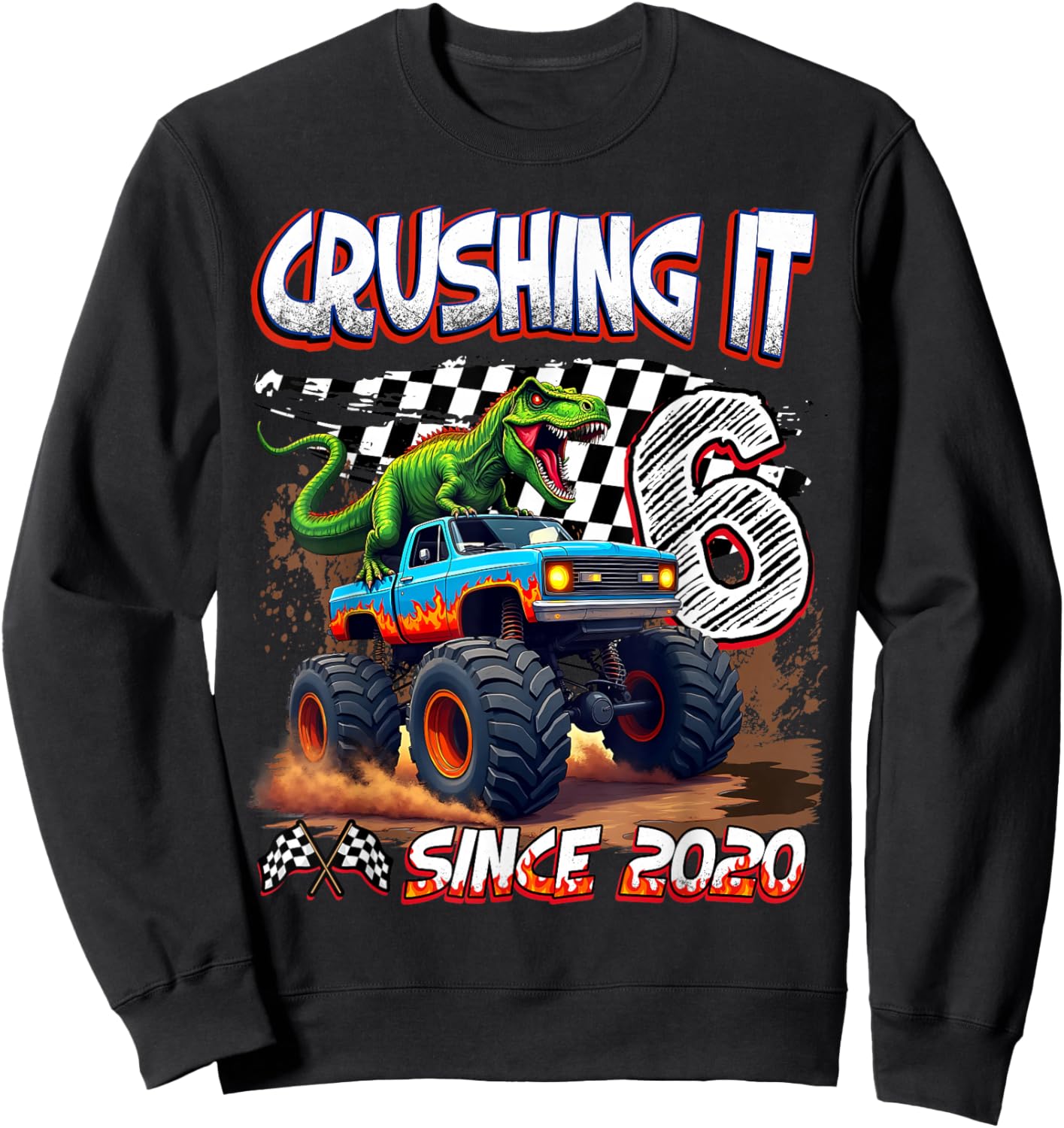 6th Birthday Monster Truck Dinosaur Crushing It Since 2020 Sweatshirt - Sweatshirt | Black