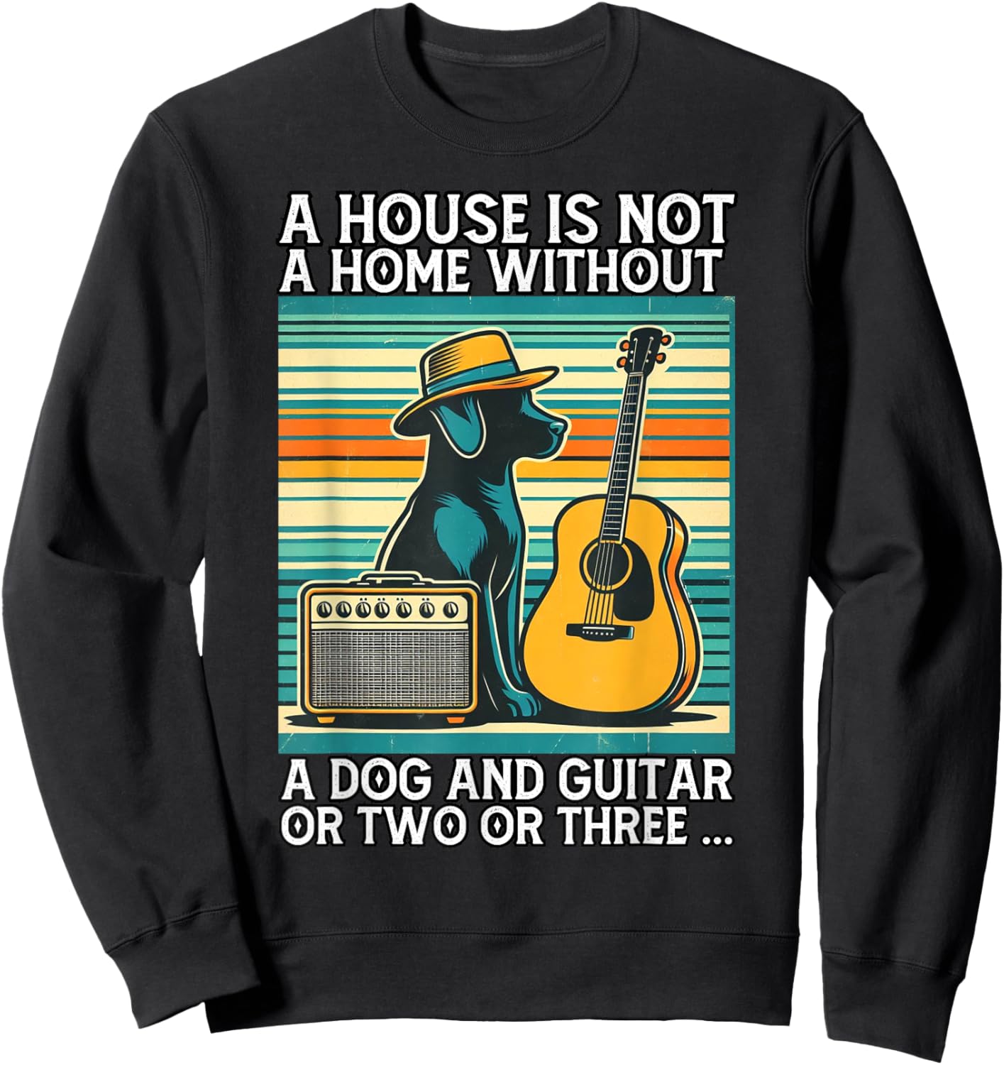 A house is not a home without a dog and guitar or two Men Women Sweatshirt - Sweatshirt | Black