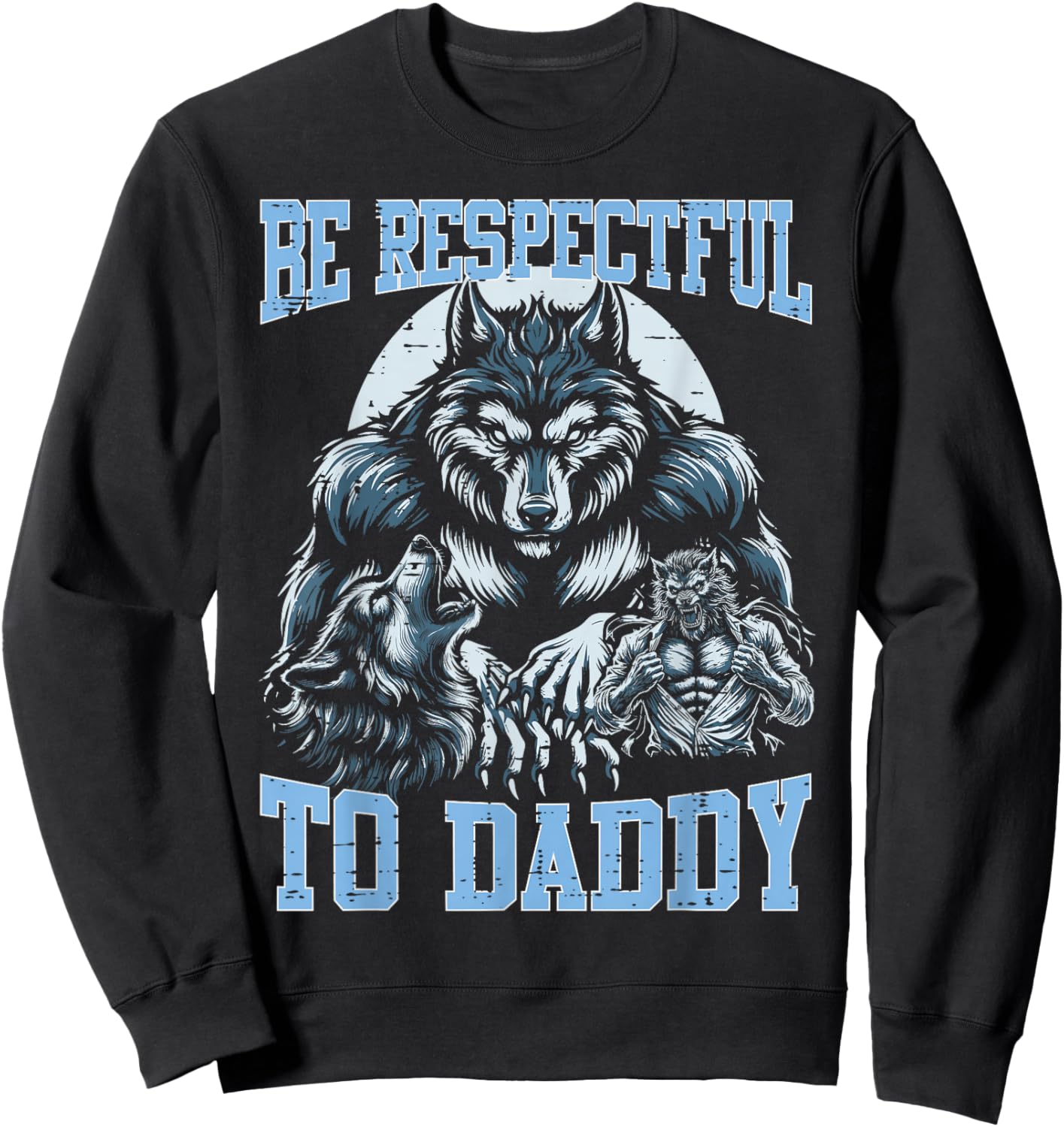 Alpha Wolf Be Respectful to Daddy Funny Meme Cringe Sweatshirt - Sweatshirt | Black