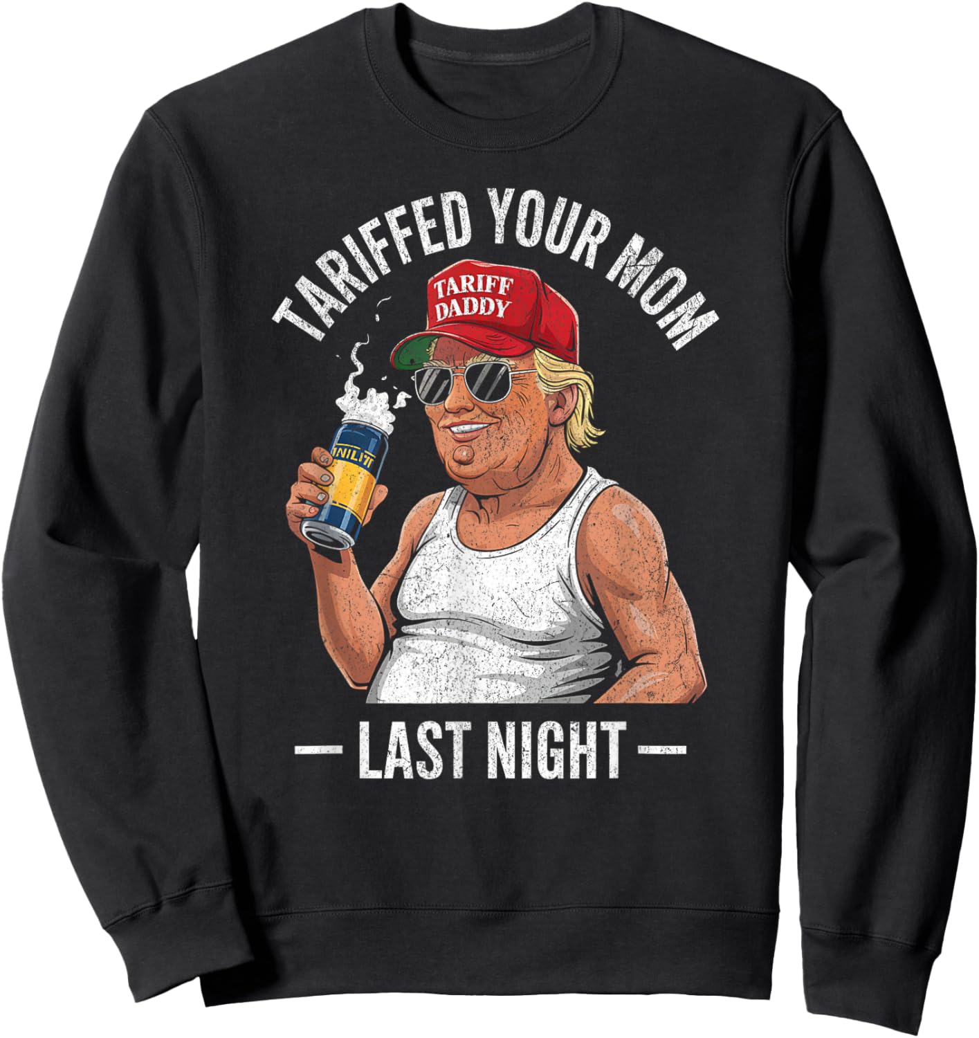 Tariffed Your Mom Last Night Tarrified Sarcastic Vintage Sweatshirt - Sweatshirt | Black
