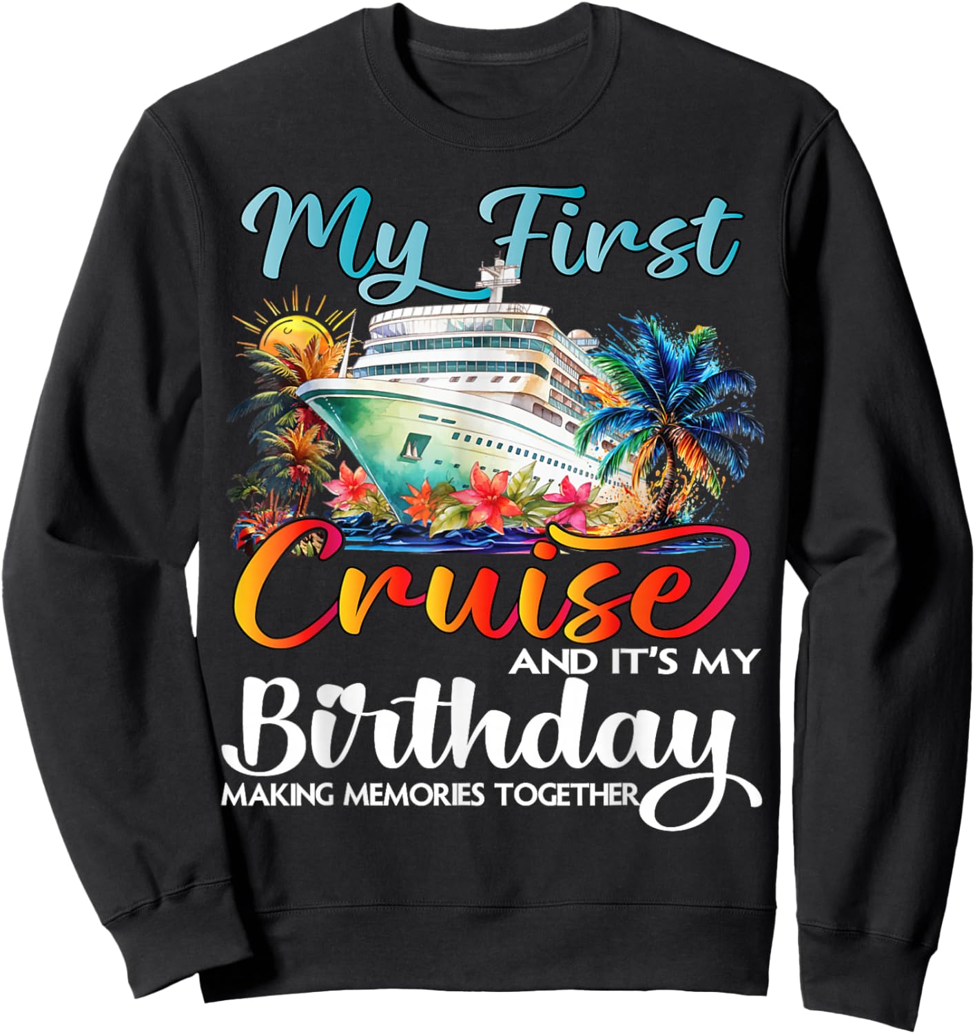 My First Cruise 2026 Birthday First Time Cruise Vacation Sweatshirt - Sweatshirt | Black