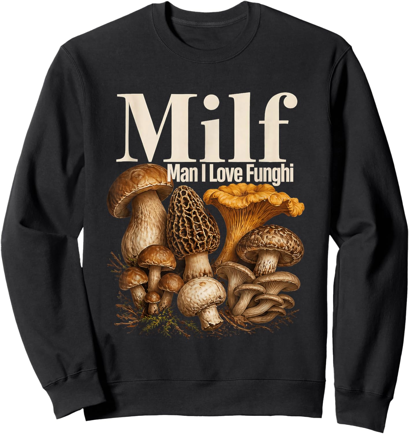 Milf Man I Love Funghi Mushrooms Funny Sweatshirt - Sweatshirt | Black