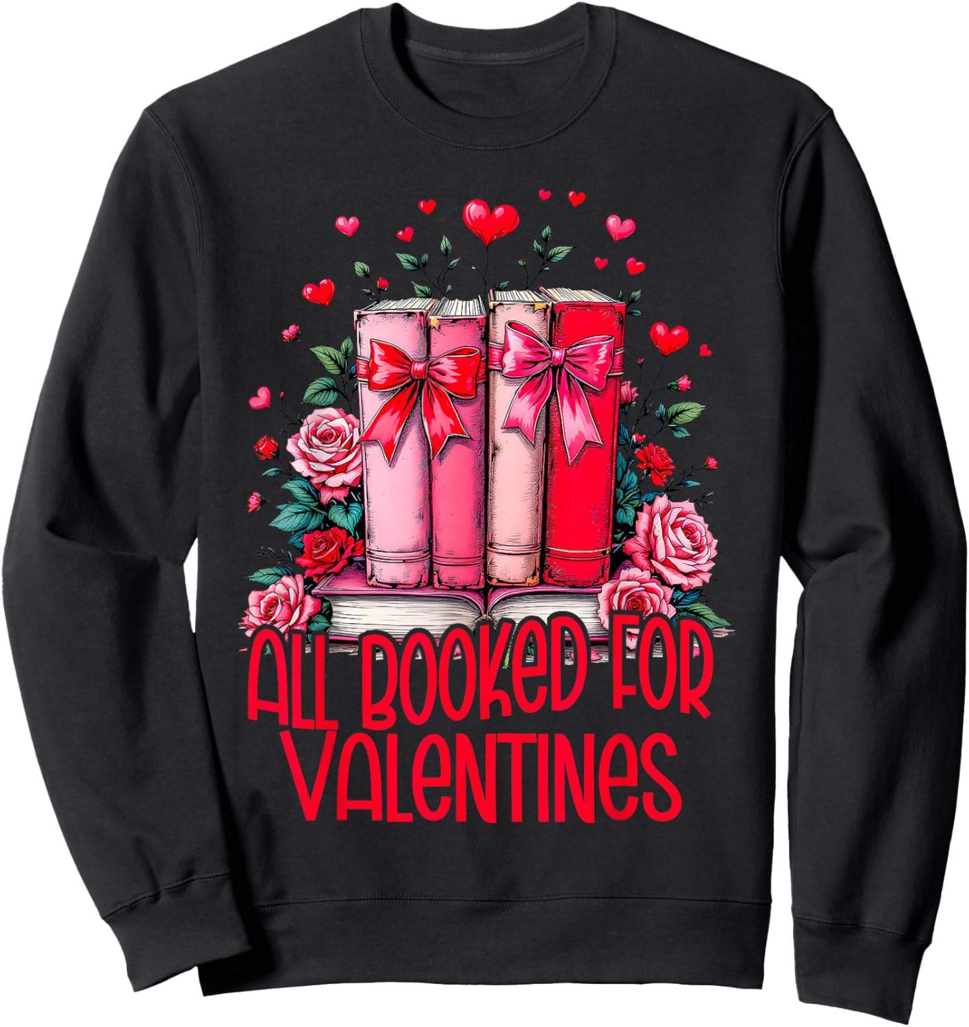 All Booked For Valentines Book Lovers Teacher Valentines Sweatshirt - Sweatshirt | Black