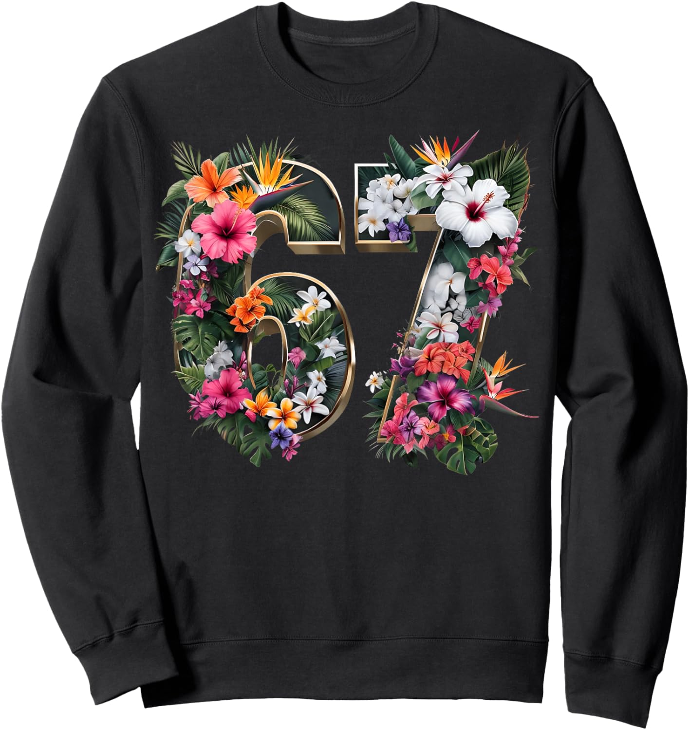 67 Floral Flower Gen 67th Birthday Number 67 Sweatshirt - Sweatshirt | Black