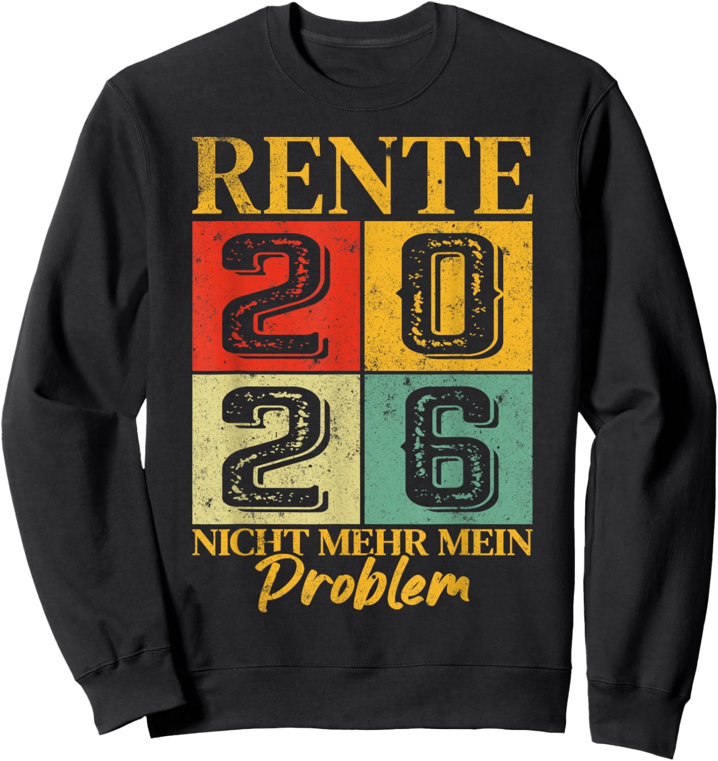 Rente 2026 with German Text "Ich Habe Fertig Nicht Mehr Mein Problem Sweatshirt - Sweatshirt | Black