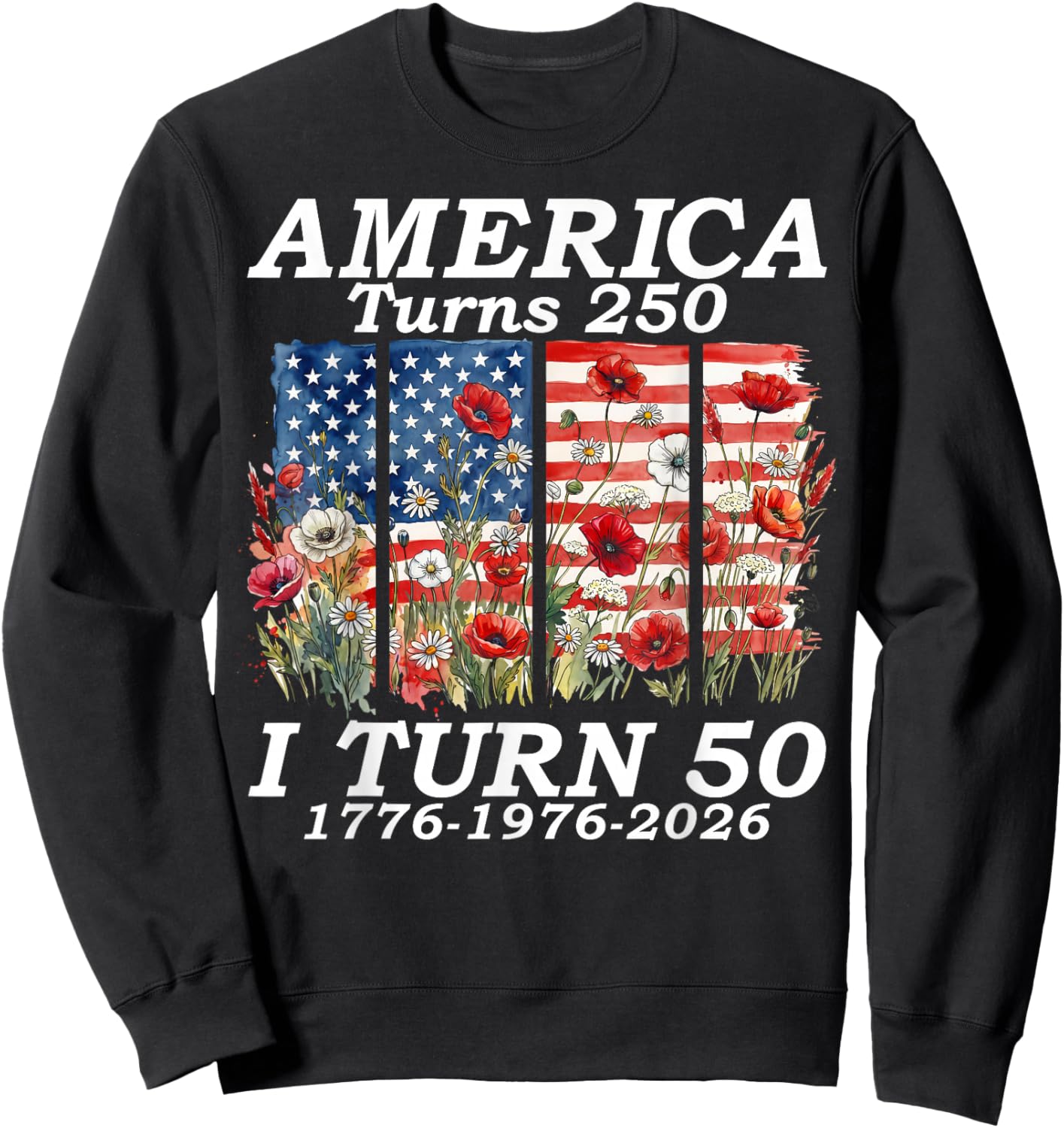Funny America Turns 250 I Turn 50 1976 USA 50th Birthday Sweatshirt - Sweatshirt | Black