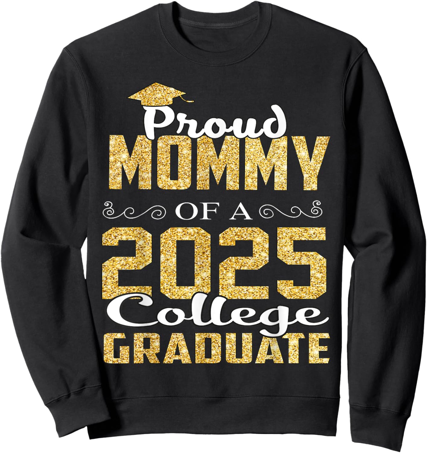 Proud Mommy Of 2025 Graduate College Shirt Graduation Sweatshirt - Sweatshirt | Black