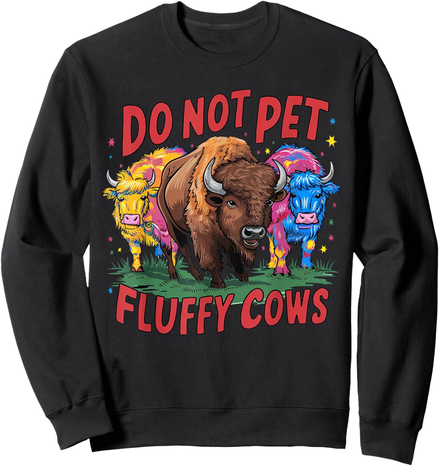 Do Not Pet the Fluffy Cows Bison Yellowstone National Park Sweatshirt - Sweatshirt | Black