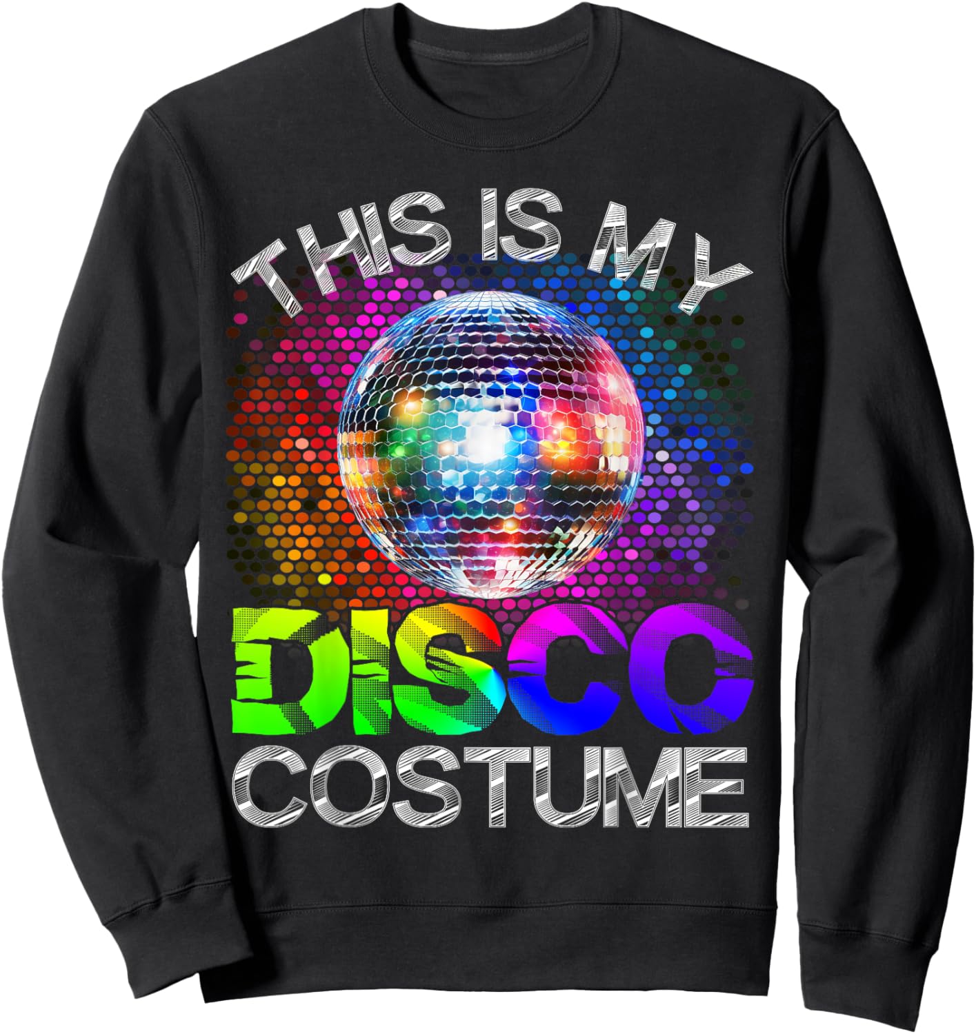 This Is My Disco Costume - 1970s Funky Party 70s Groove Sweatshirt - Sweatshirt | Black