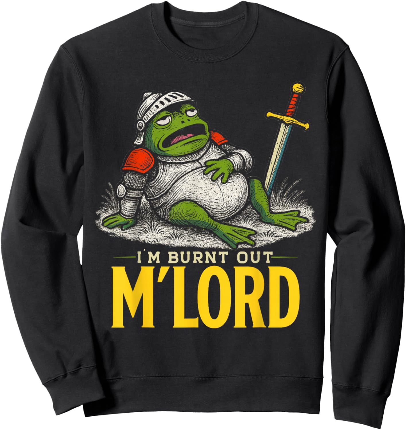I'm Burnt Out M'Lord Medieval Frog Knight Sweatshirt - Sweatshirt | Black